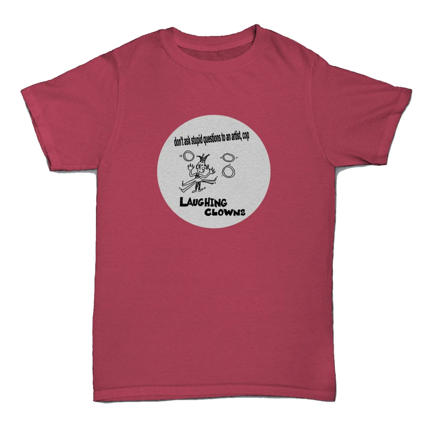 Laughing Clowns Don't Ask Stupid Questions T-Shirt (Berry)
