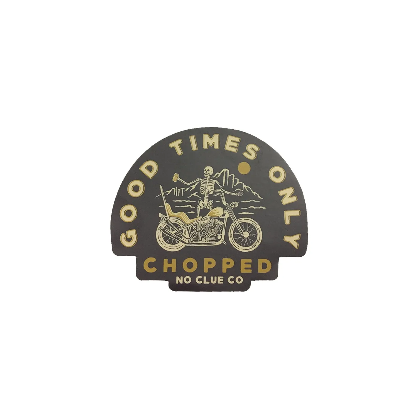 Chopped Good Times Only Sticker