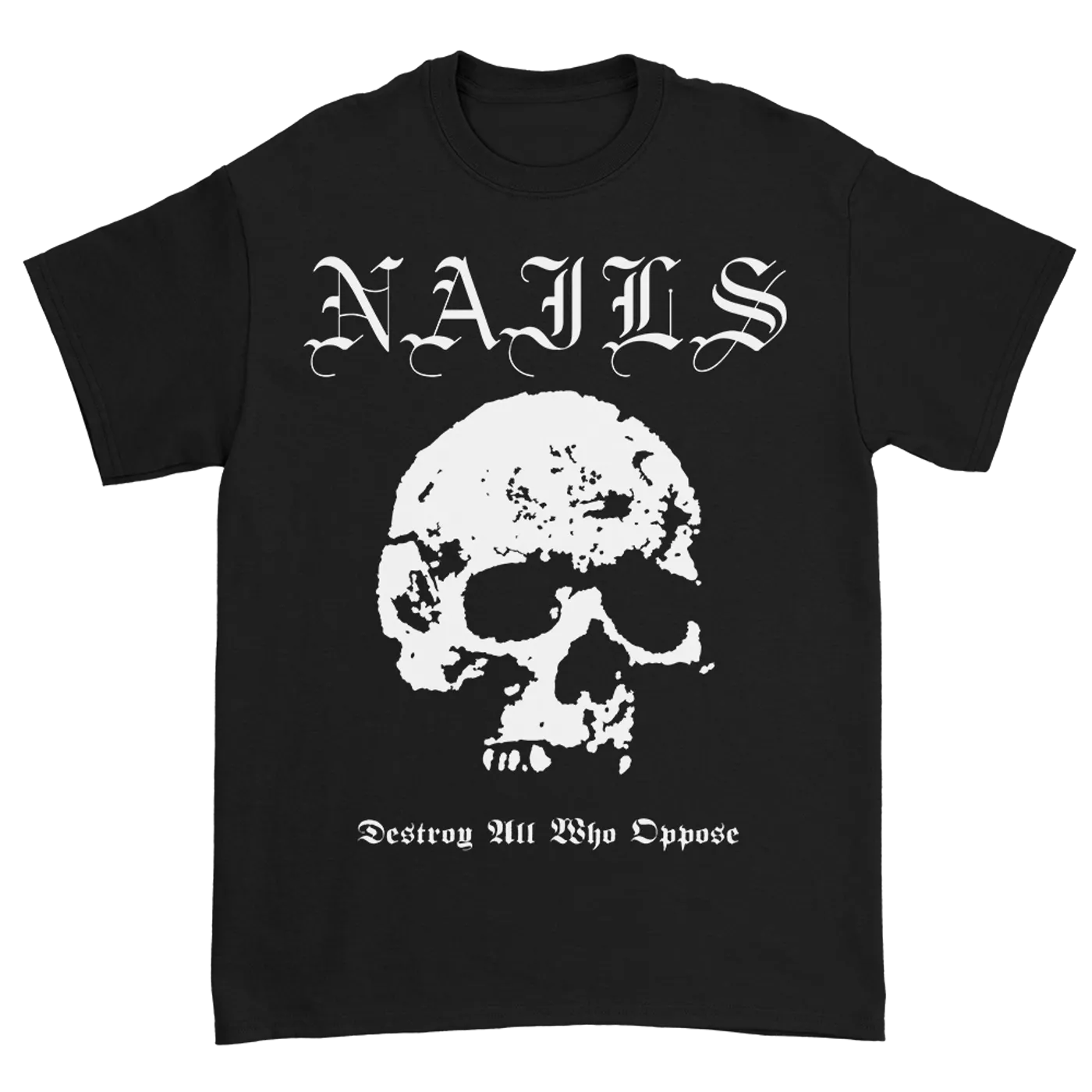 Nails Destroy All Who Oppose T-Shirt (Black)