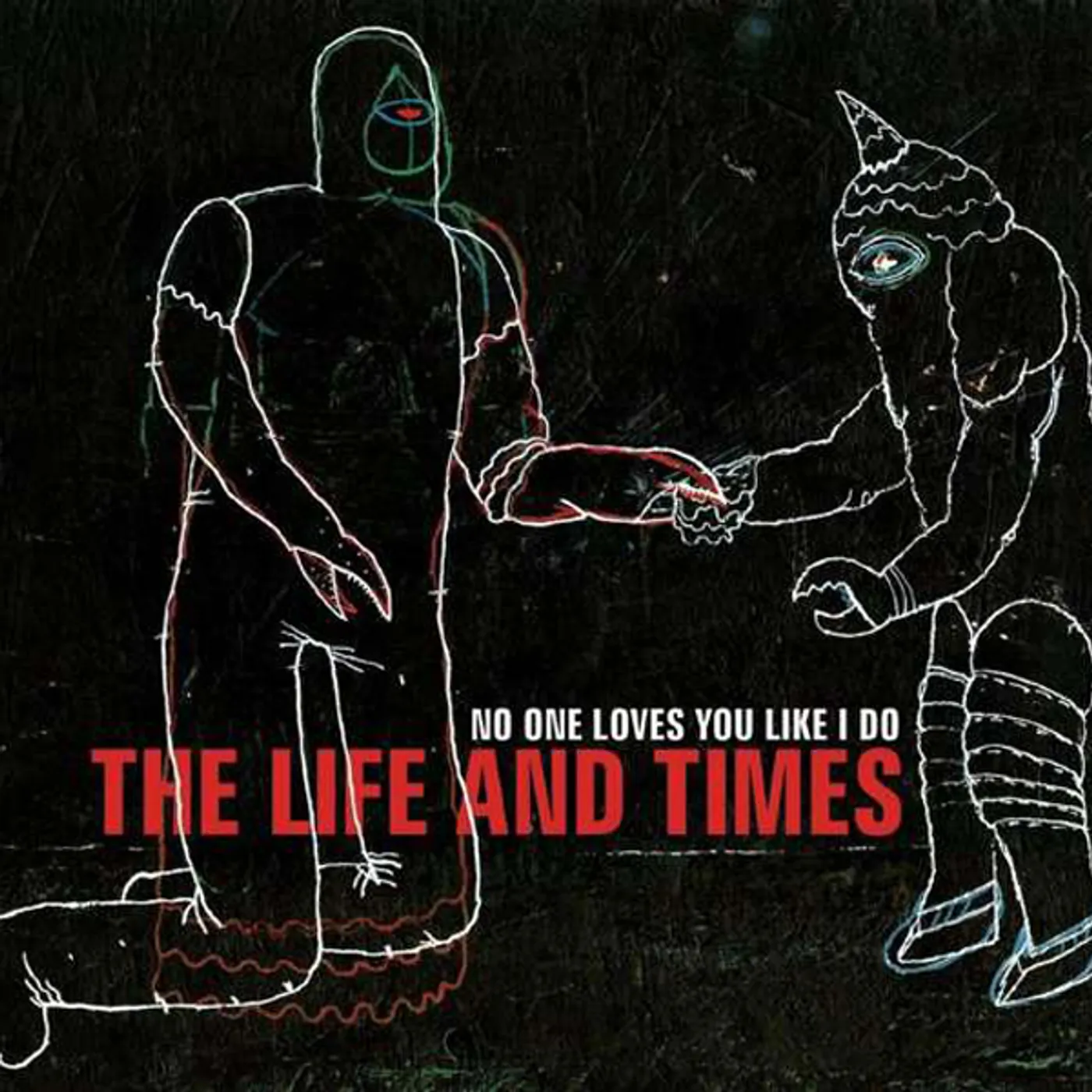 The Life and Times | No One Loves You Like I Do