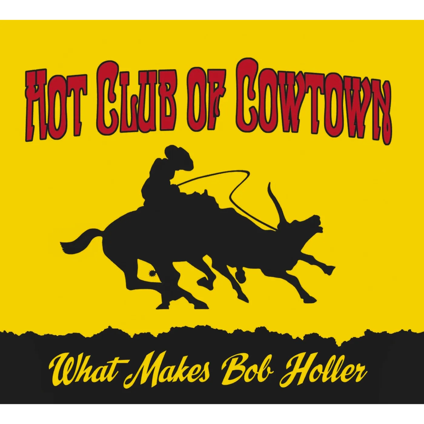 The Hot Club of Cowtown Hot Club of Cowtown | What Makes Bob Holler CD (2011)
