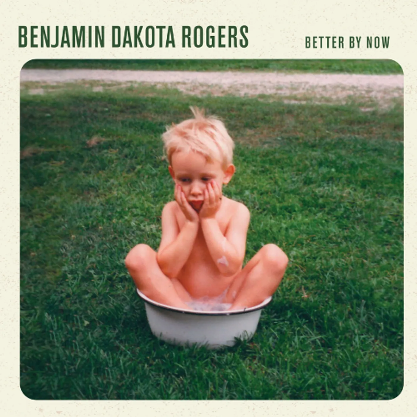 Benjamin Dakota Rogers | Better By Now LP (Vinyl)