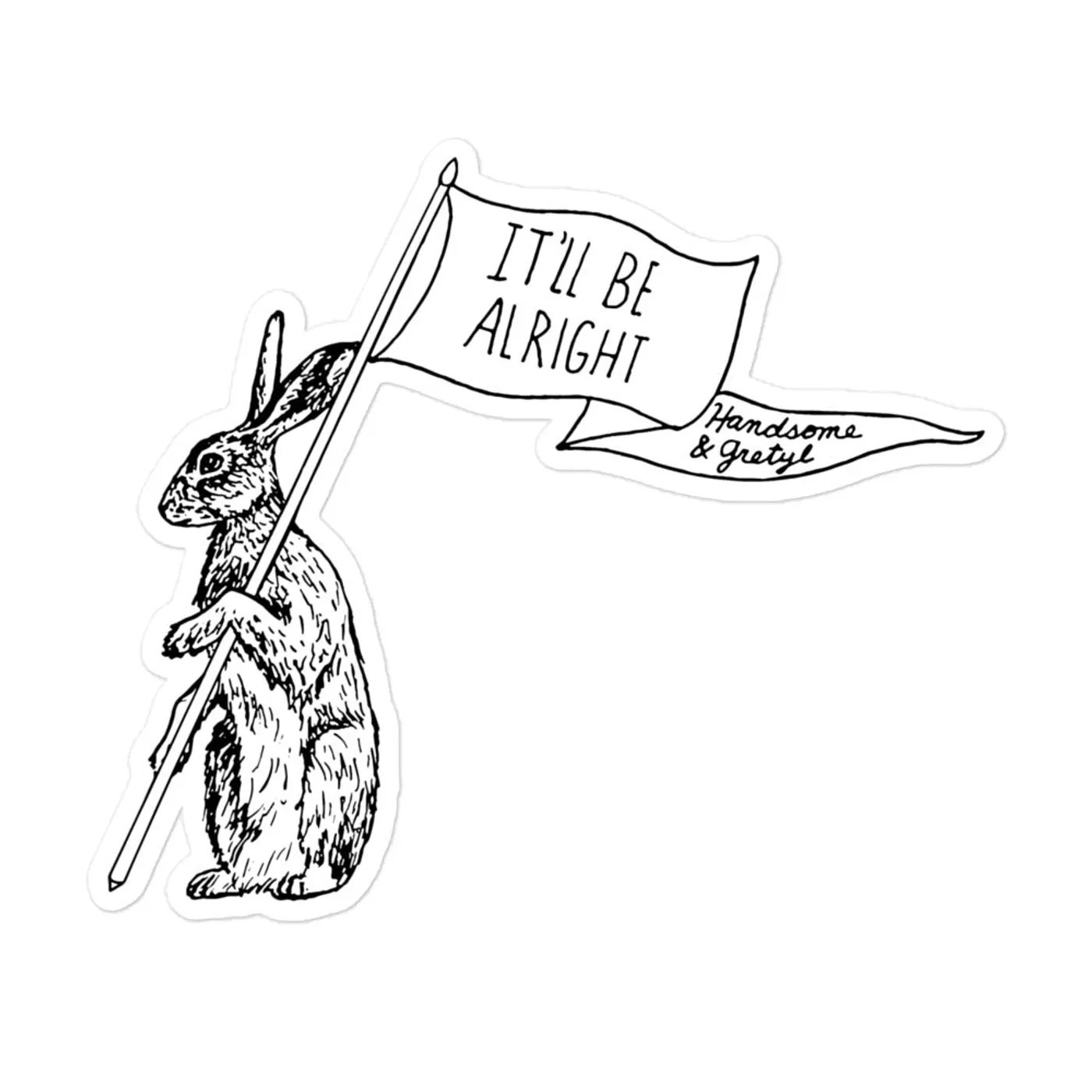 Handsome and Gretyl "It'll Be Alright" bubble sticker