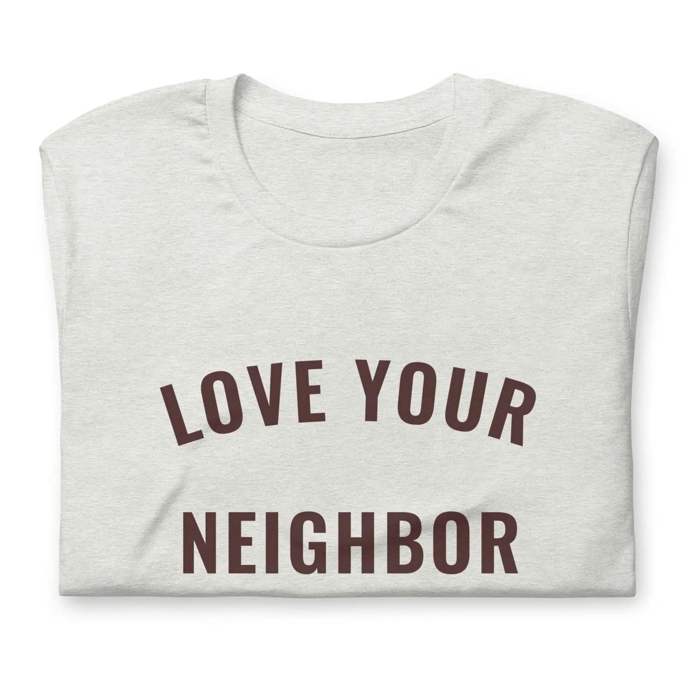 Free As a Bird Ash "Love Your Neighbor" t-shirt