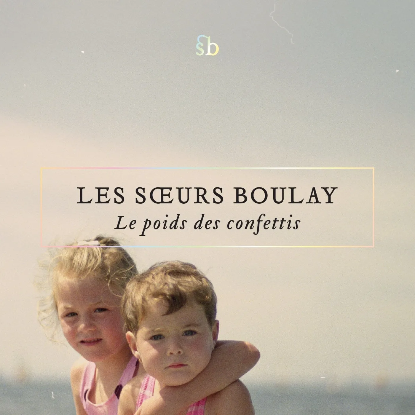 Les soeurs Boulay / Le poids des confettis - CD