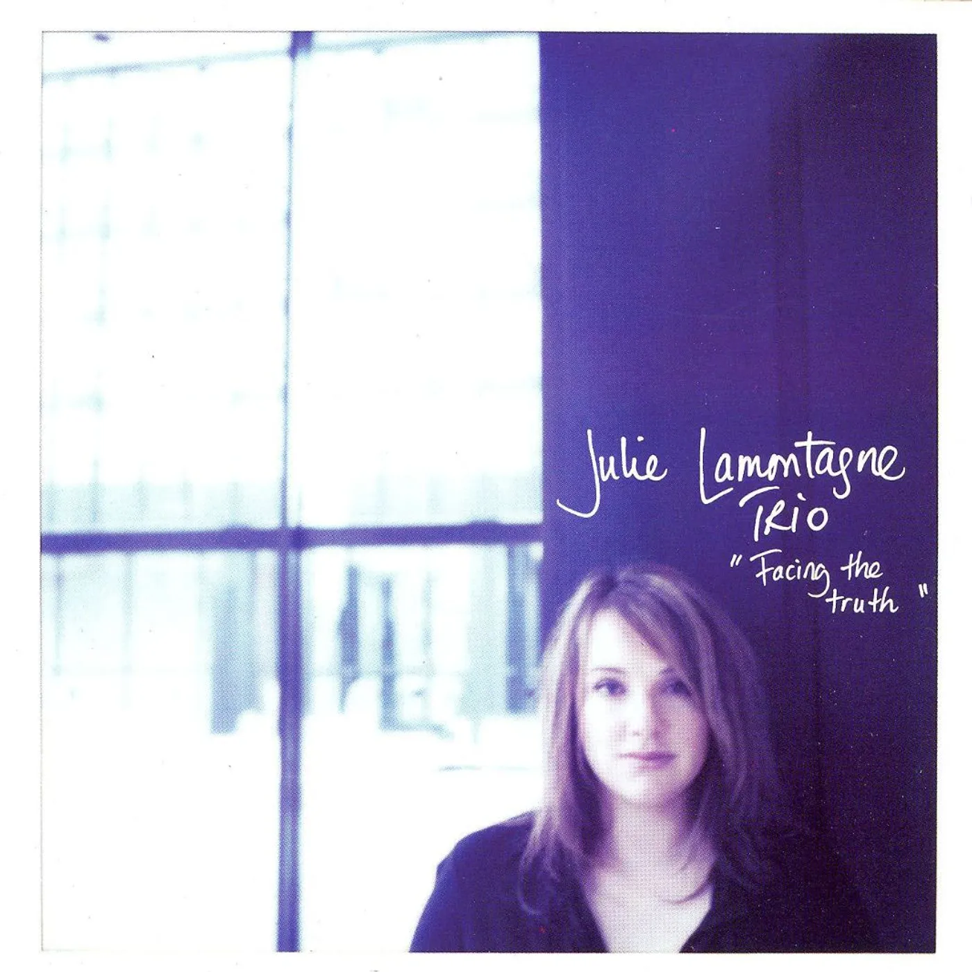 Julie Lamontagne Trio / Facing The Truth - CD