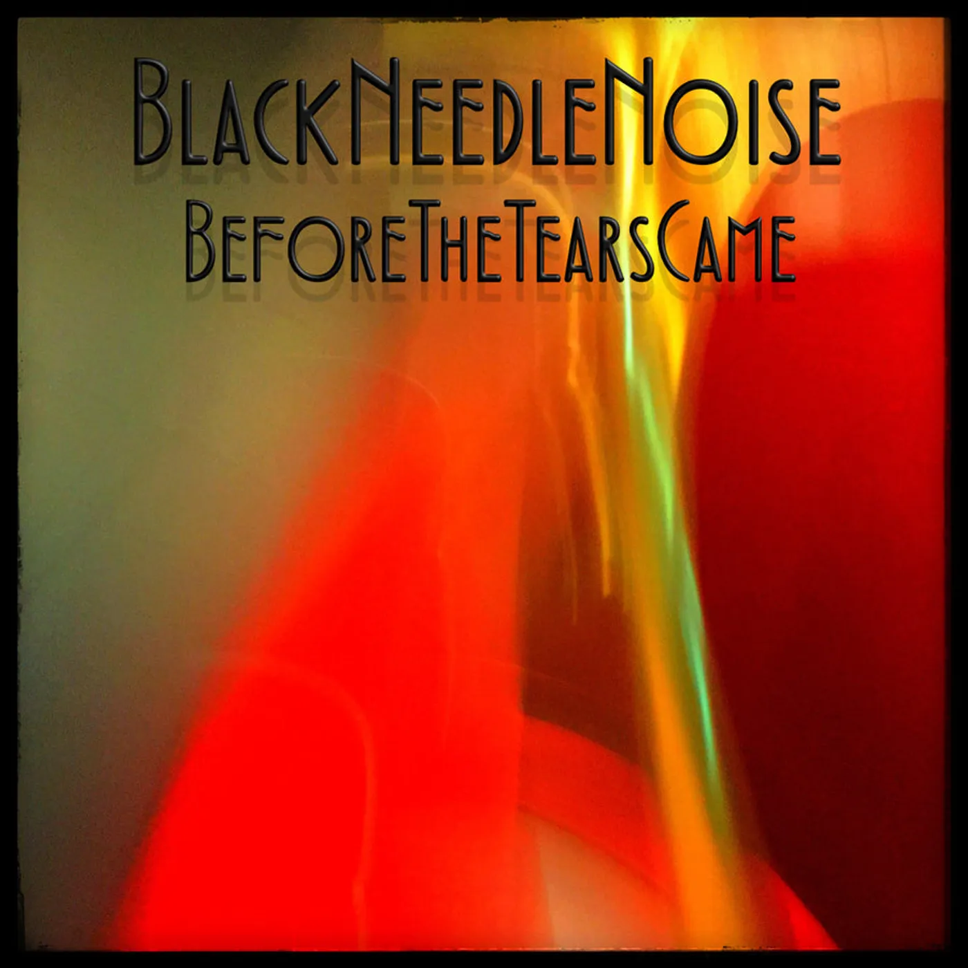 Black Needle Noise LP - Before The Tears Came (2Lp) (Vinyl)