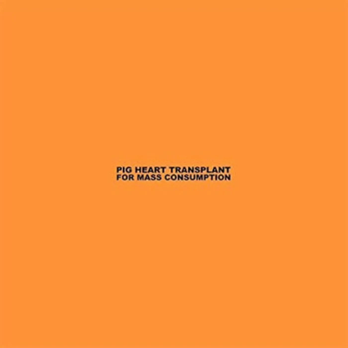 Pig Heart Transplant LP - For Mass Consumption (Vinyl)