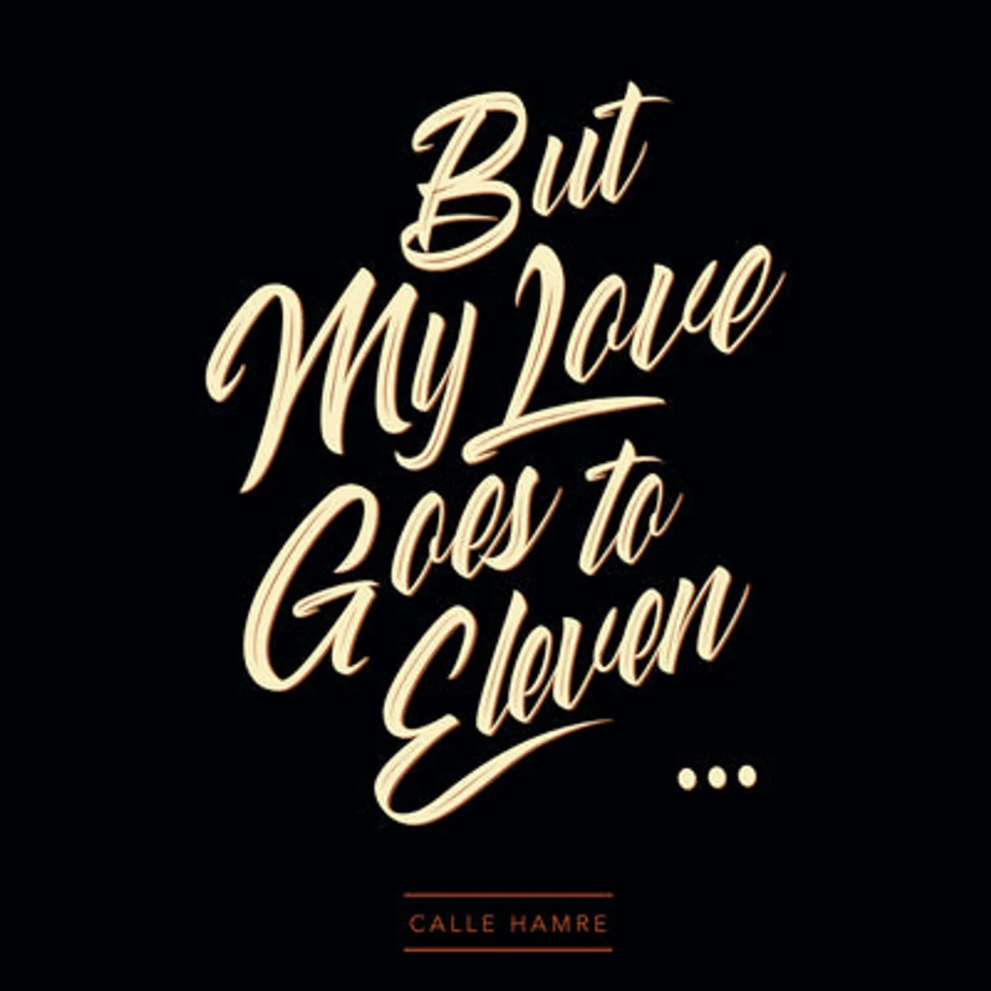 Calle Hamre LP - But My Love Goes to Eleven...: (Vinyl)