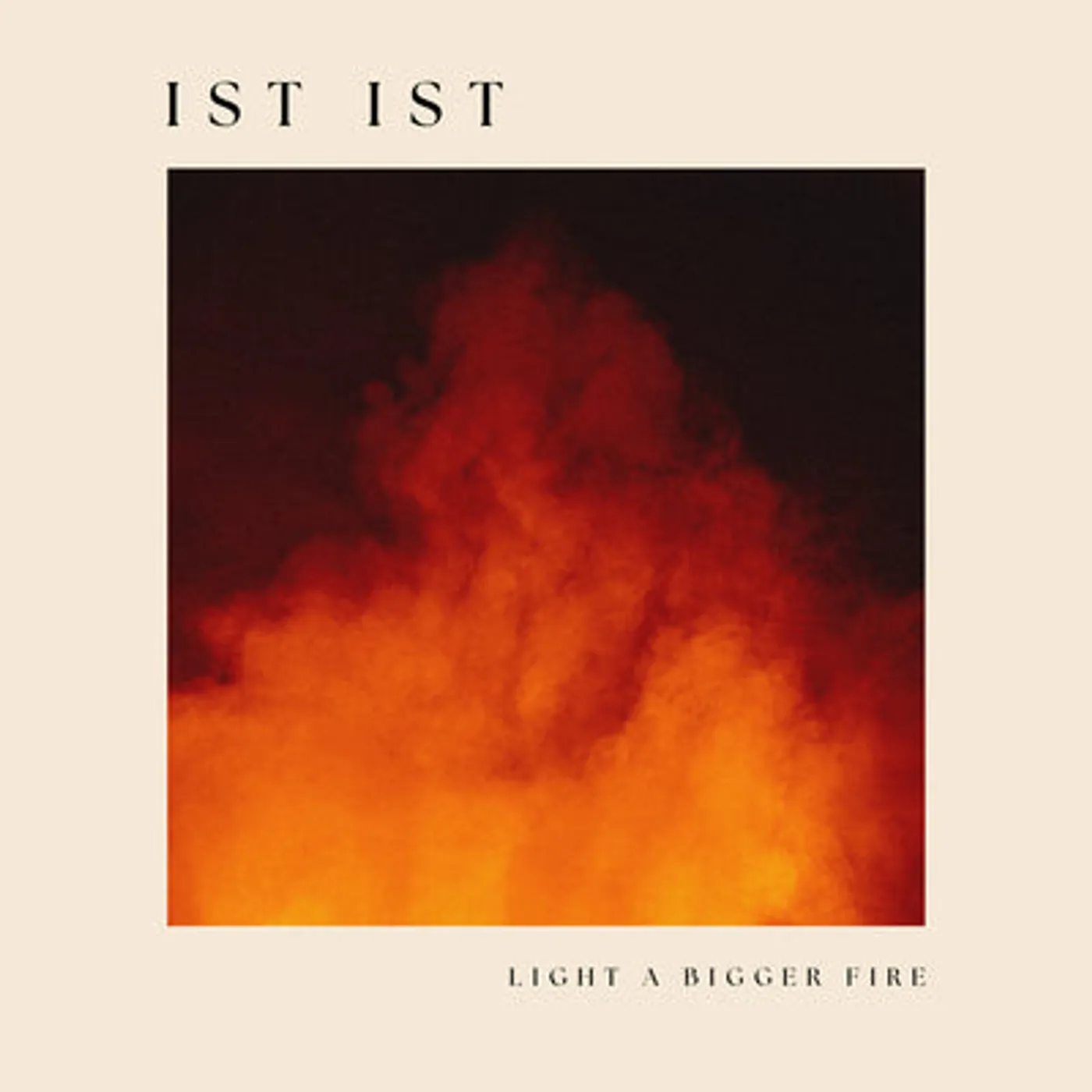 Ist Ist LP - Light a Bigger Fire (Vinyl)