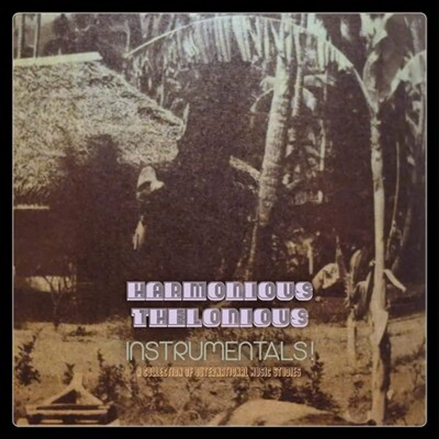 Harmonious Thelonious LP - Instrumentals!: A Collection of Outernational Music Studies (Vinyl)
