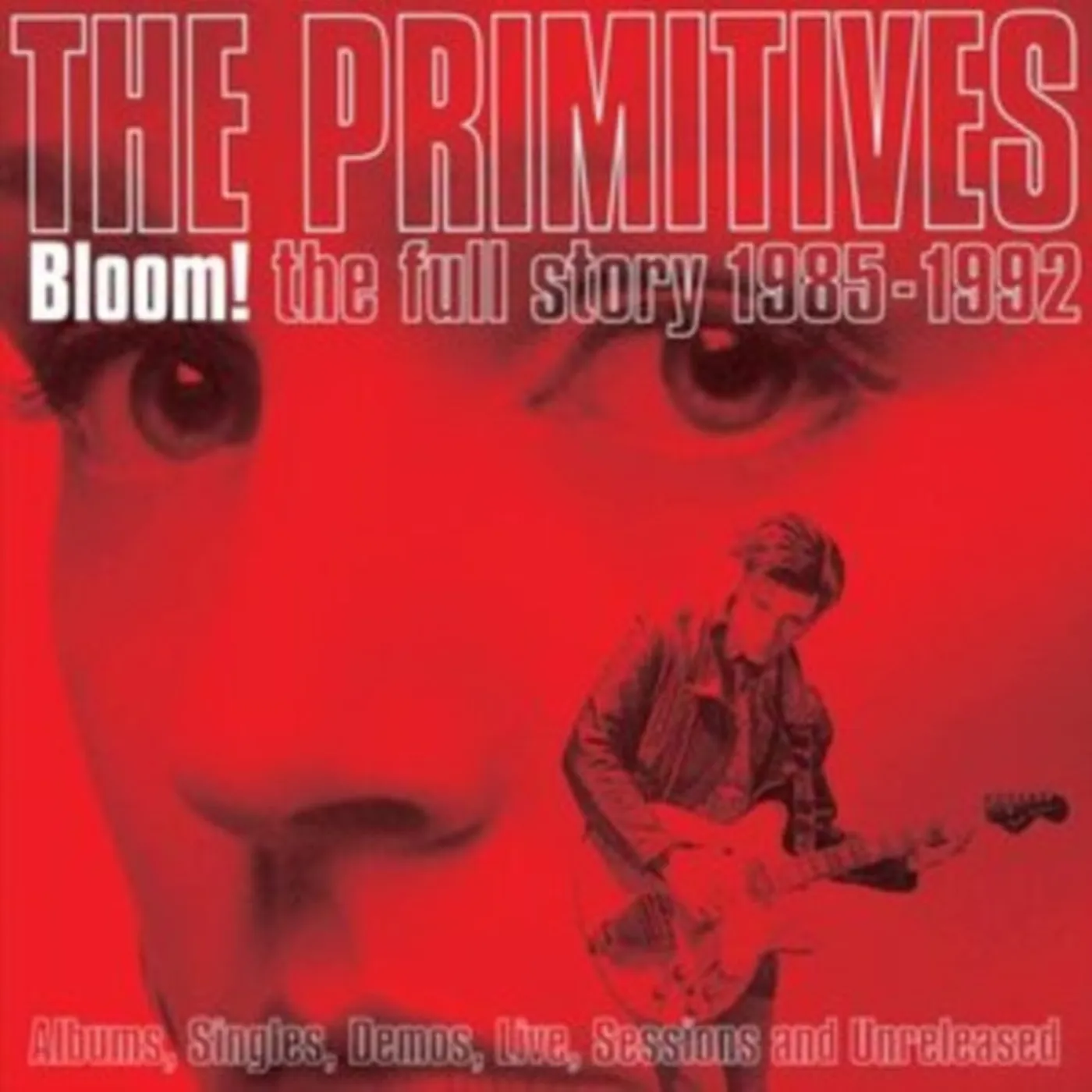 Primitives The CD - Bloom - The Full Story 19 85-19 92