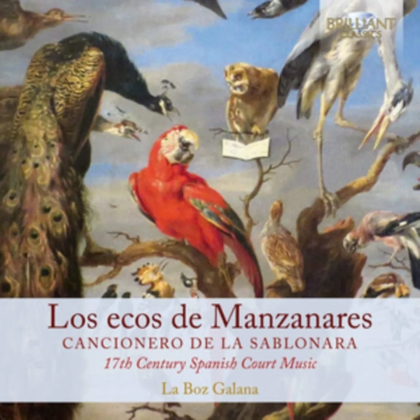 La Boz Galana CD - Los Ecos De Manzanares: Canzionero De La Sablonara. 17Th Century Spanish Court Music