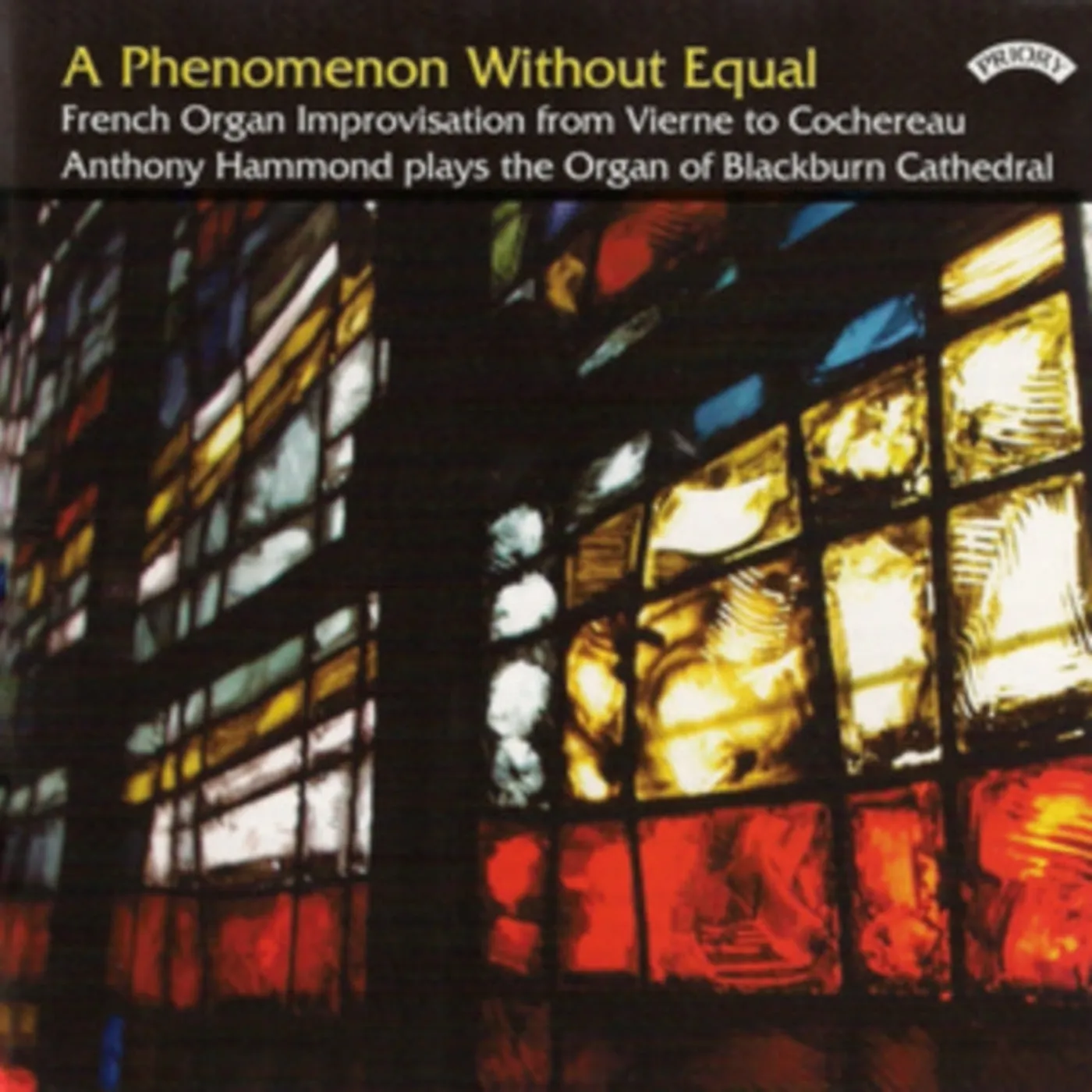 Anthony Hammond CD - A Phenomenon Without Equal / French Organ Improvisation / The Organ Of Blackburn Cathedral