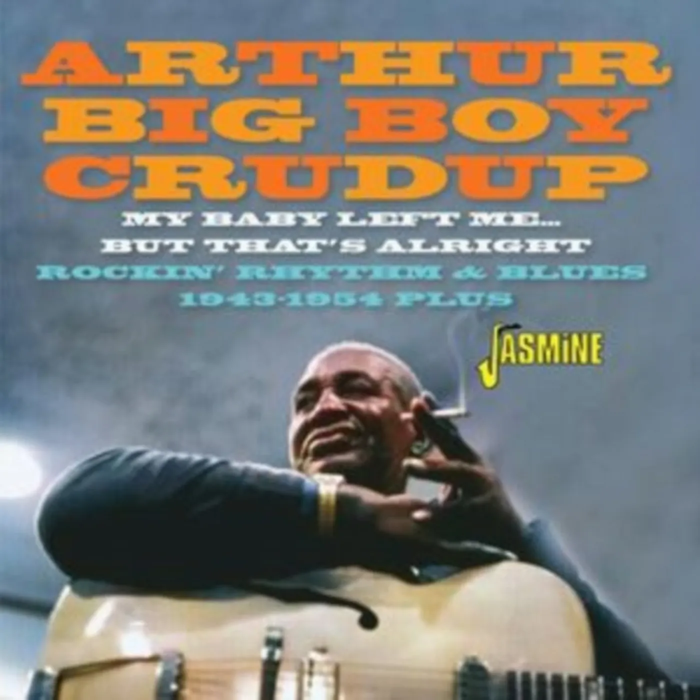 Arthur "Big Boy" Crudup CD - My Baby Left Me But Thats Alright