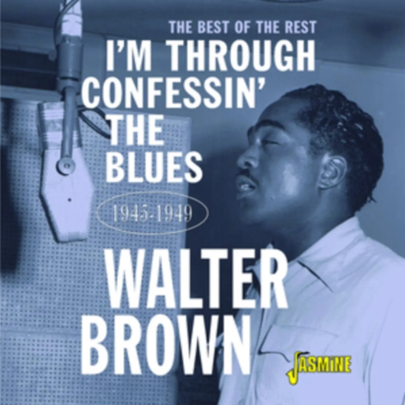 Walter Brown CD - Im Through Confessin The Blues - The Best Of The Rest 1945-1949