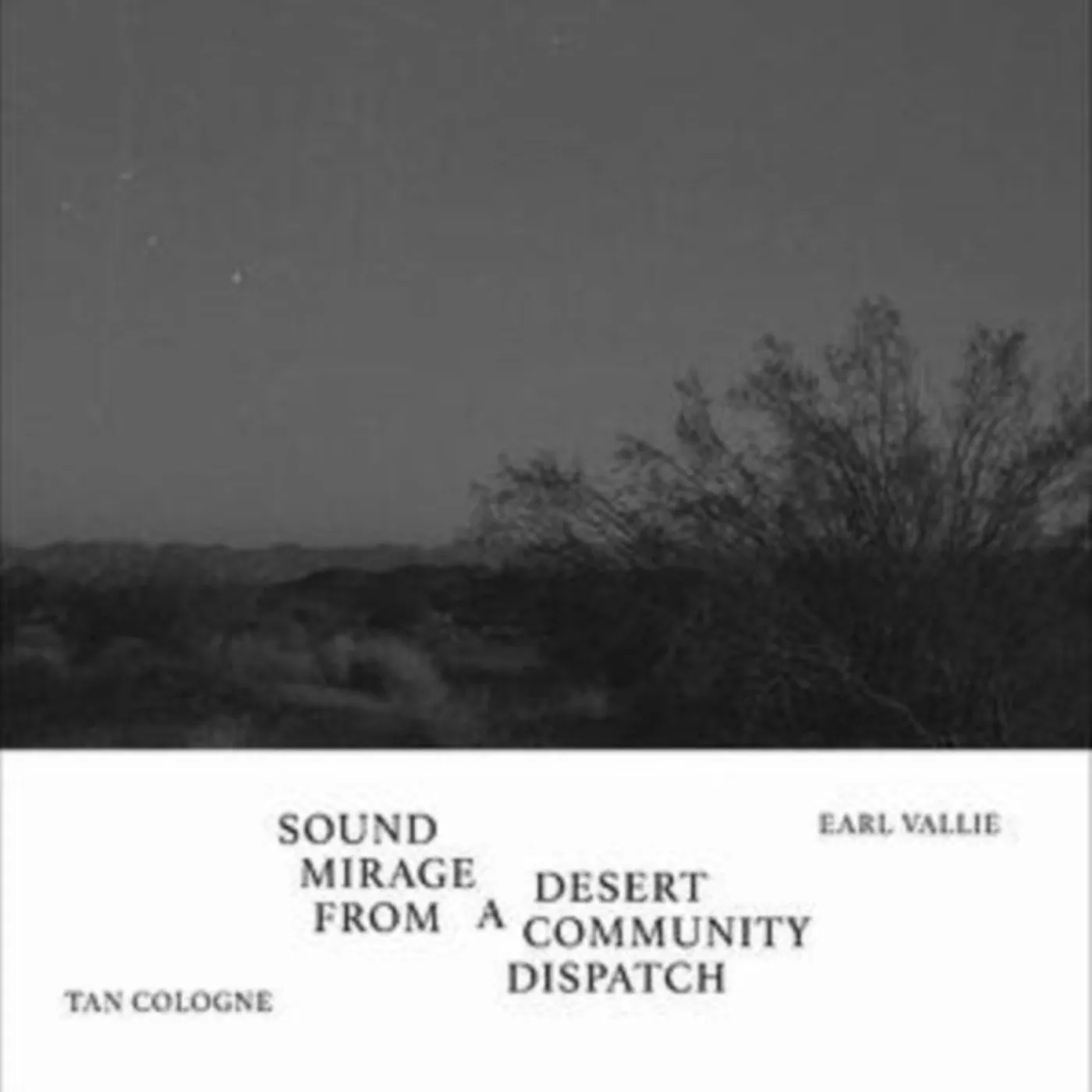 Tan Cologne / Earl Vallie 7Inch - Sound Mirage From A Desert Community Dispatch