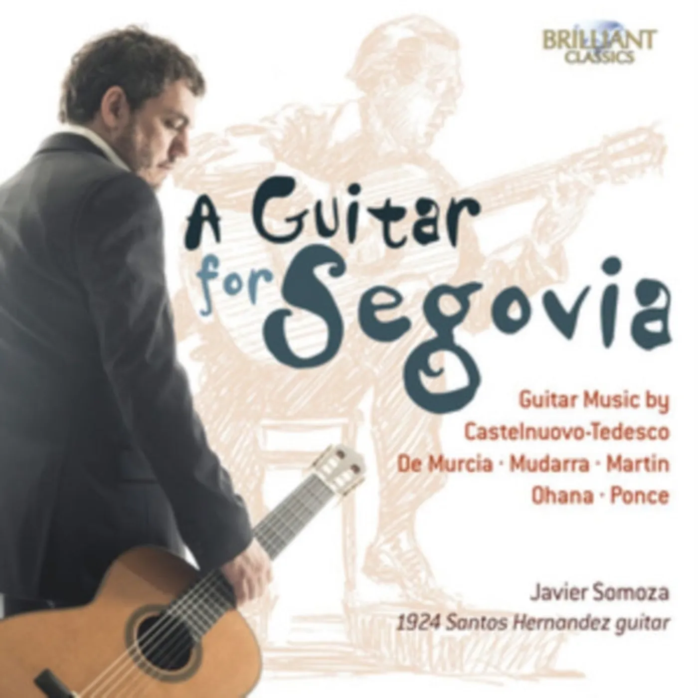 Javier Somoza CD - A Guitar For Segovia - Guitar Music By Castelnuovo-Tedesco. De Murcia. Mudarra. Martin. Ohana And Ponce