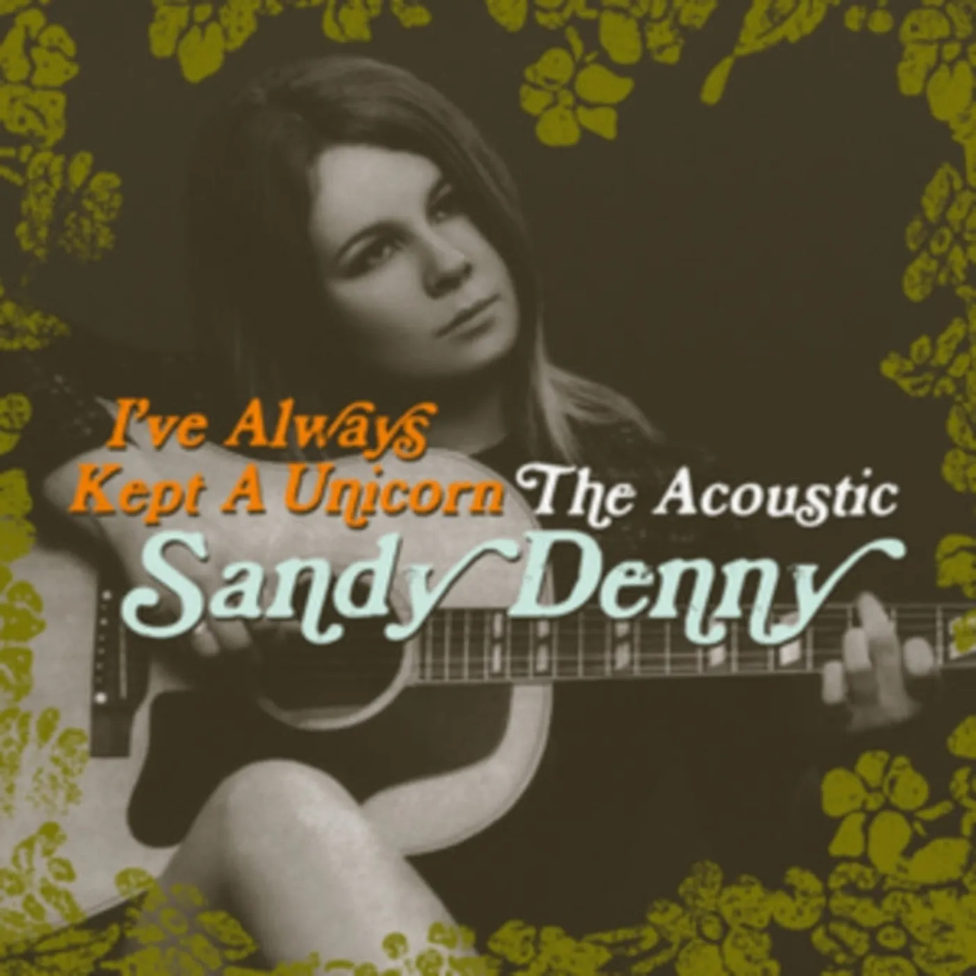 Sandy Denny CD - Ive Always Kept A Unicorn