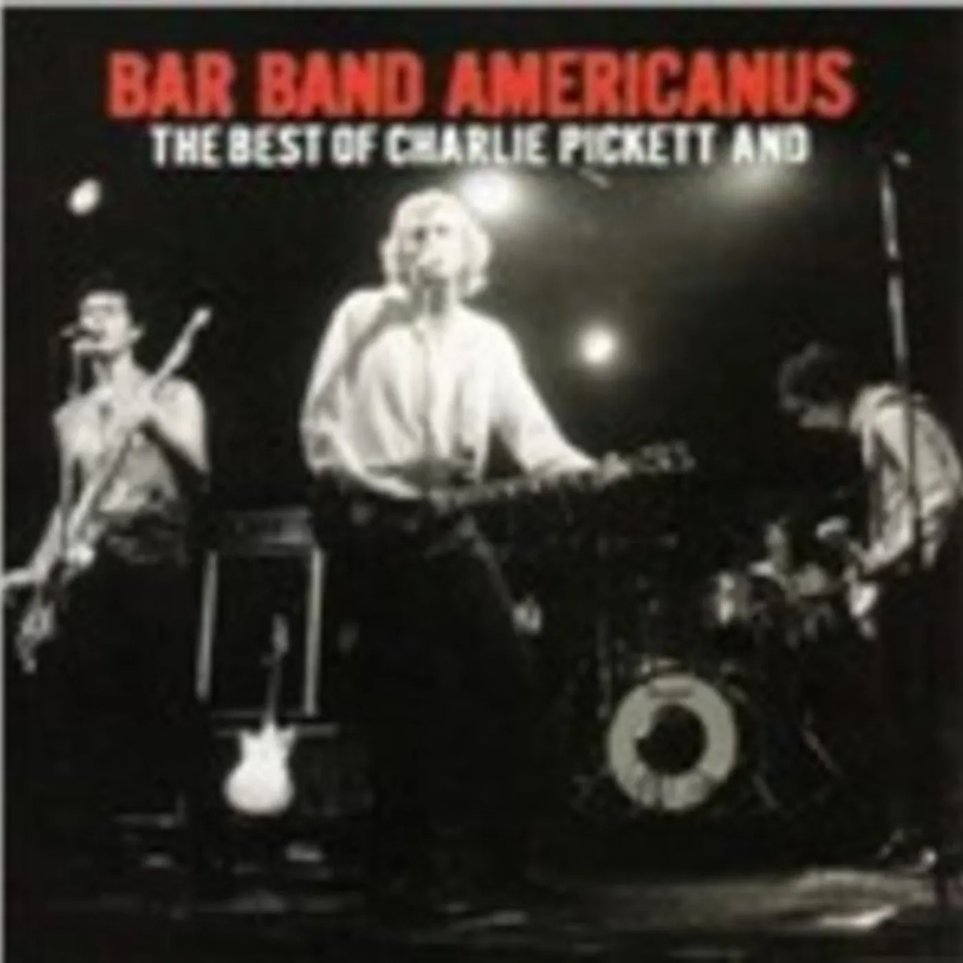Charlie Pickett CD - Bar Band Americanus: Best Of Charlie Pickett