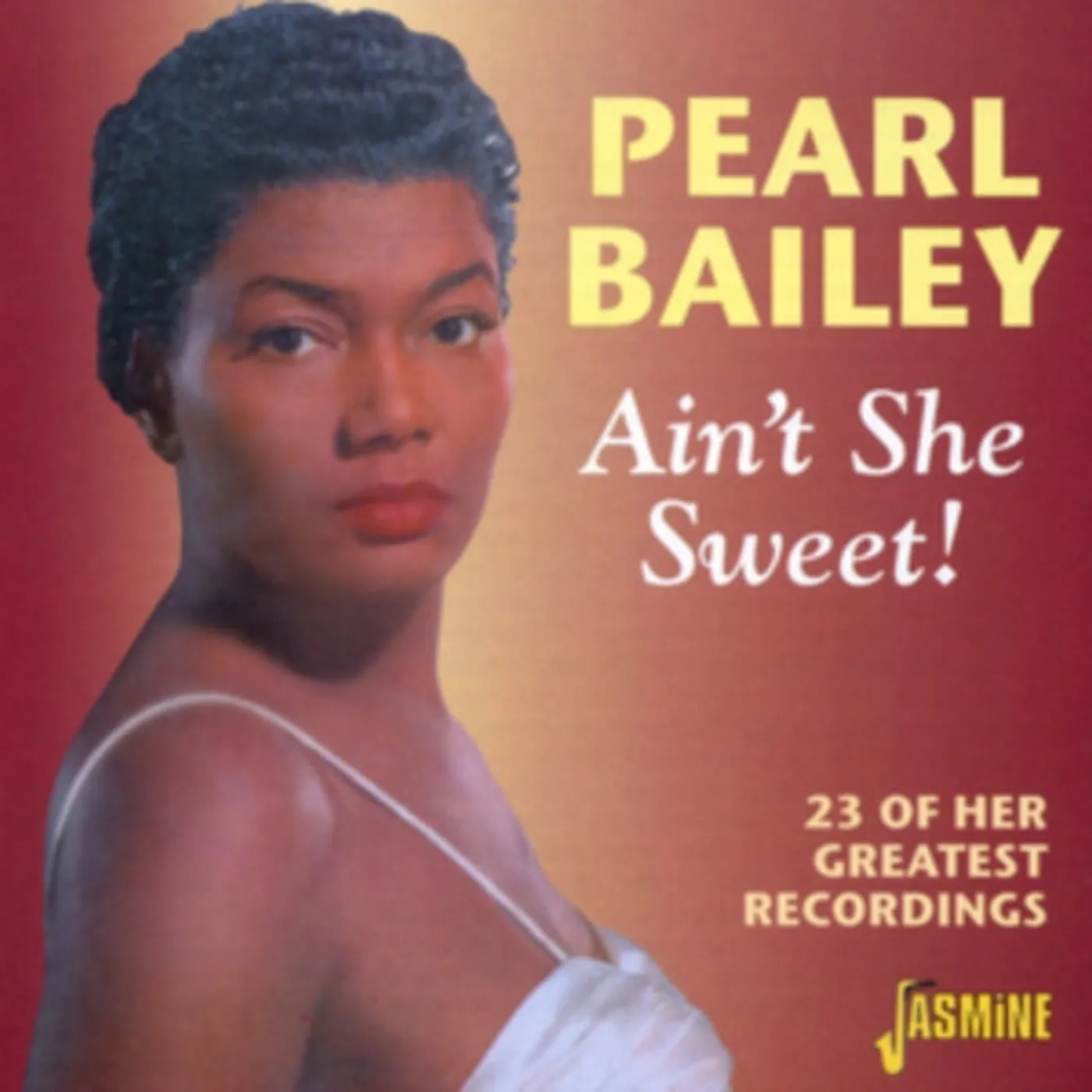Pearl Bailey CD - Aint She Sweet!: 23 Of Her Greatest Recordings