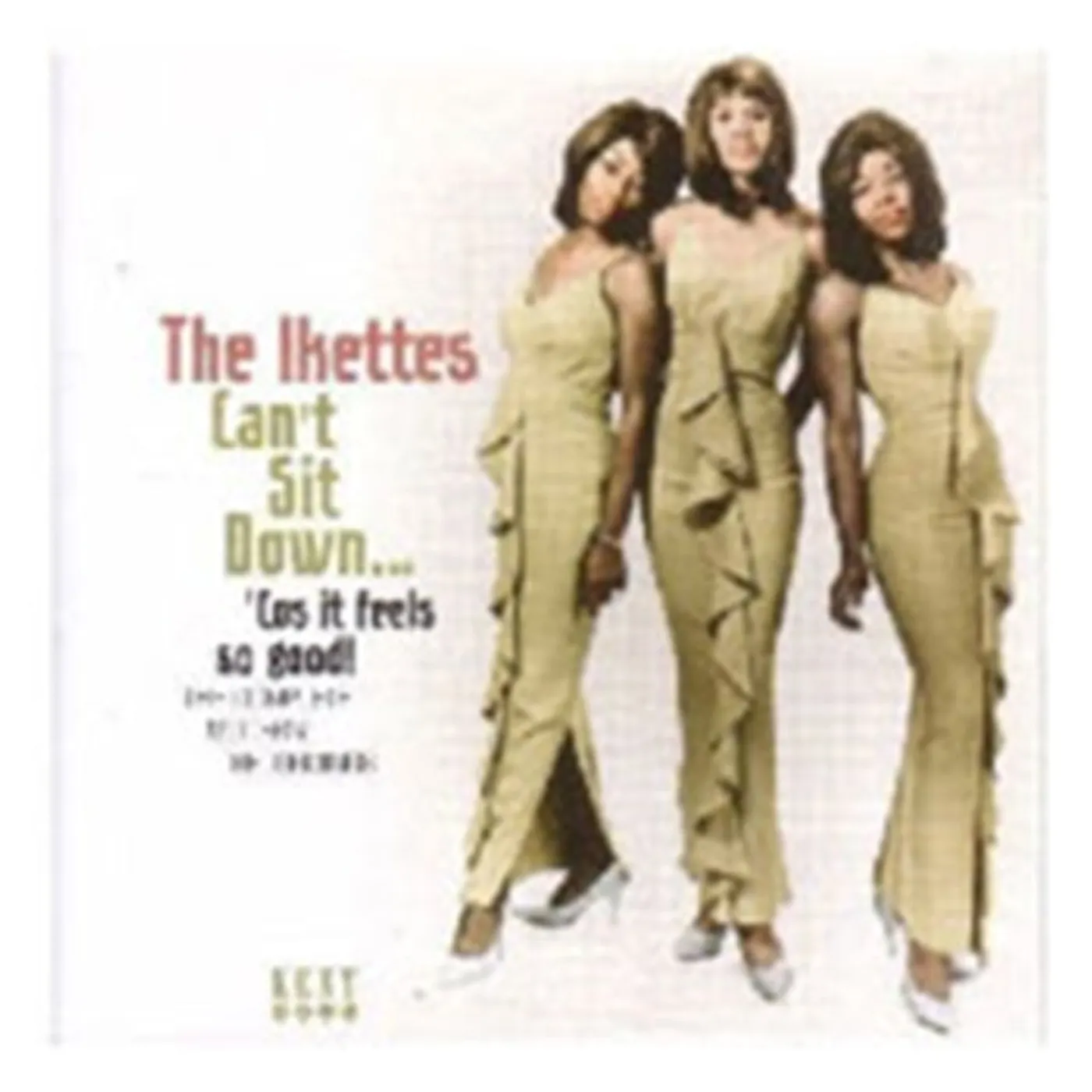The Ikettes CD - Cant Sit Down Cos It Feels So Good