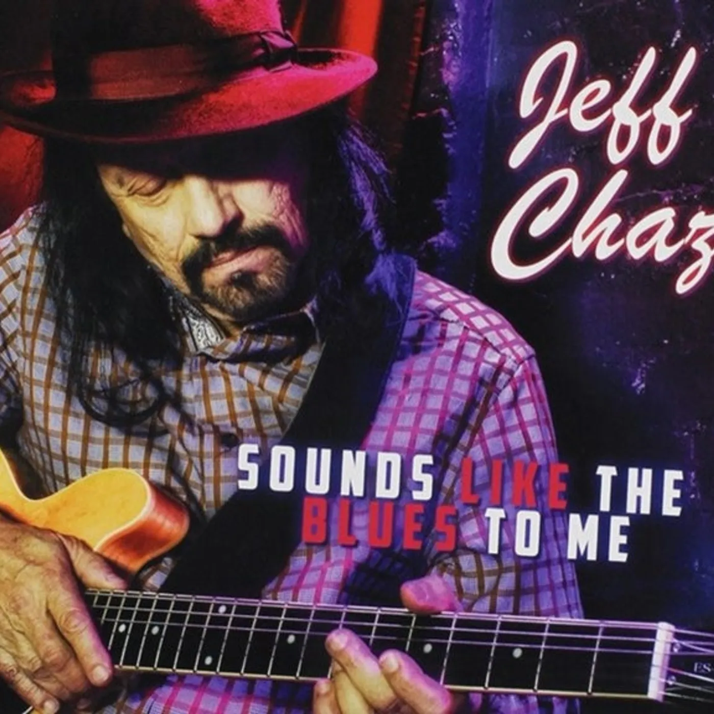 Jeff Chaz CD - Sounds Like The Blues To Me