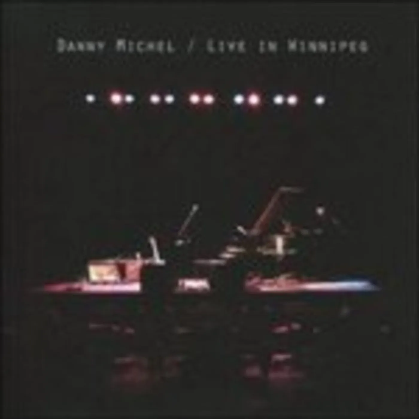 Danny Michel CD - Live In Winnipeg