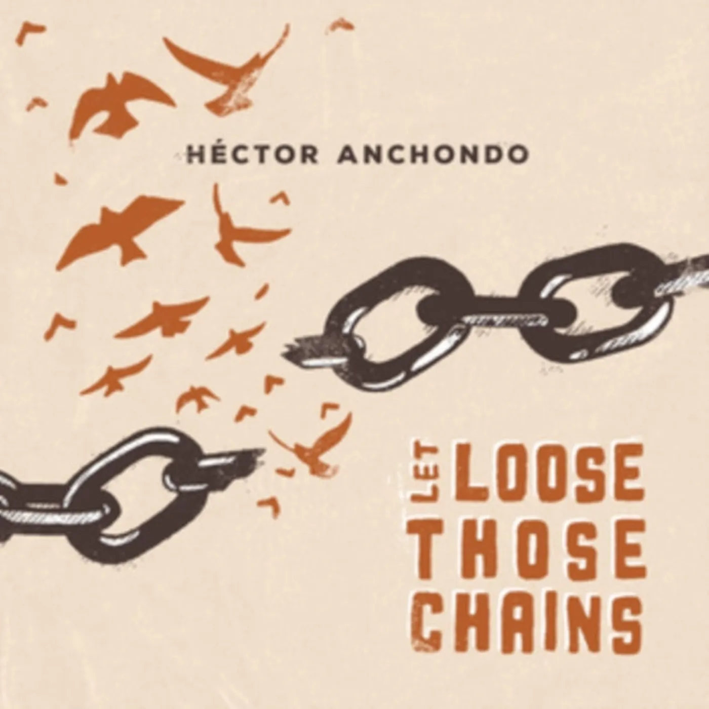 Hector Anchondo CD - Let Loose Those Chains