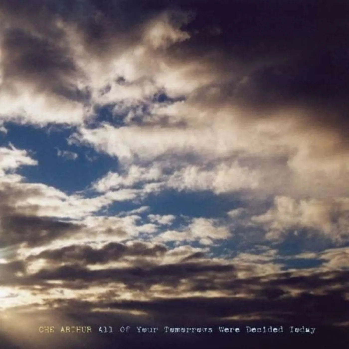 Che Arthur CD - All Of Your Tomorrows Were Decided Today