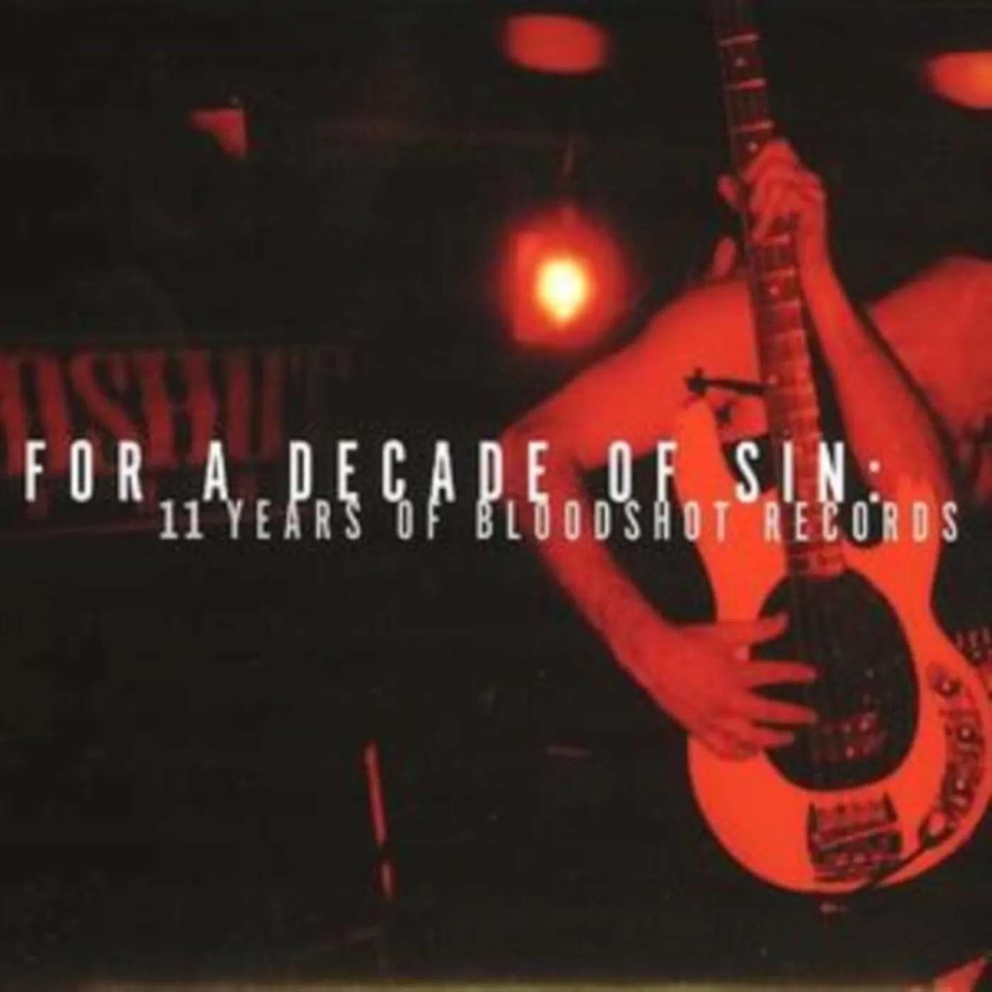 Various Artists CD - For A Decade Of Sin: 11 Years Of Bloodshot Records
