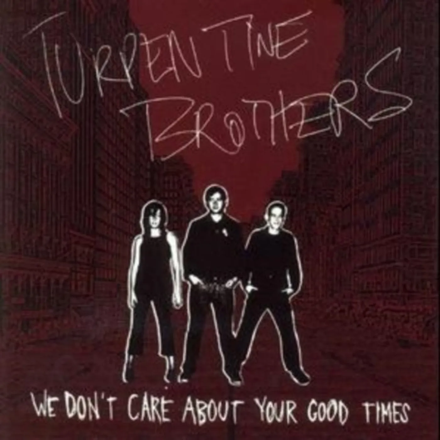 Turpentine Brothers CD - We Dont Care About Your Good Times