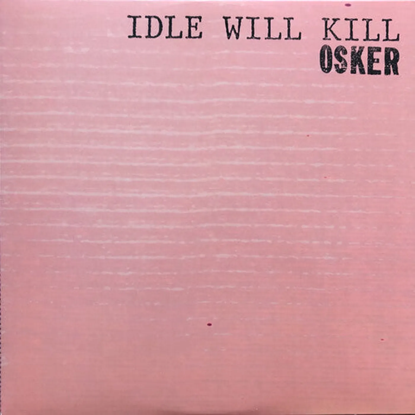 Osker LP Vinyl - Idle Will Kill