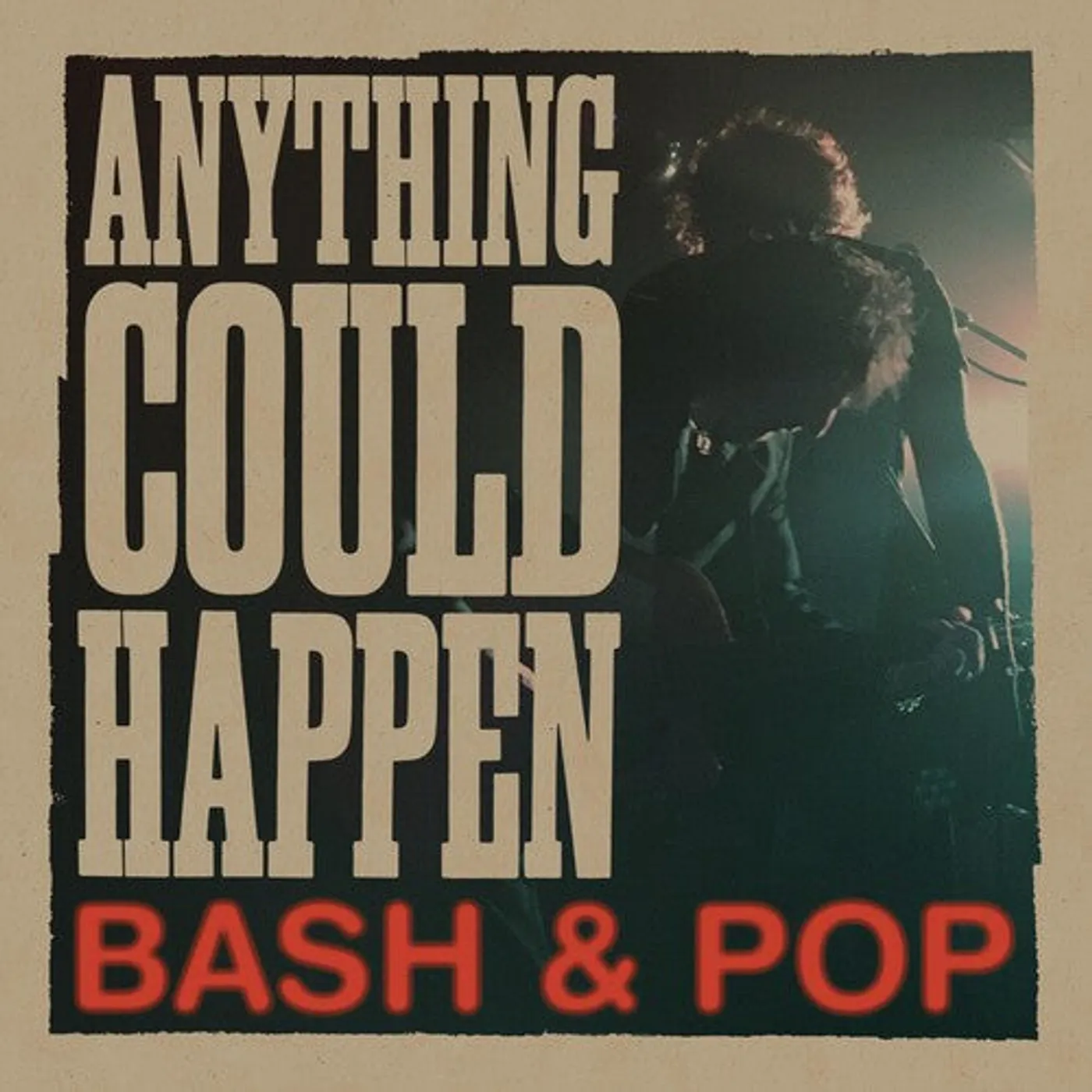 Bash & Pop LP Vinyl - Anything Could Happen