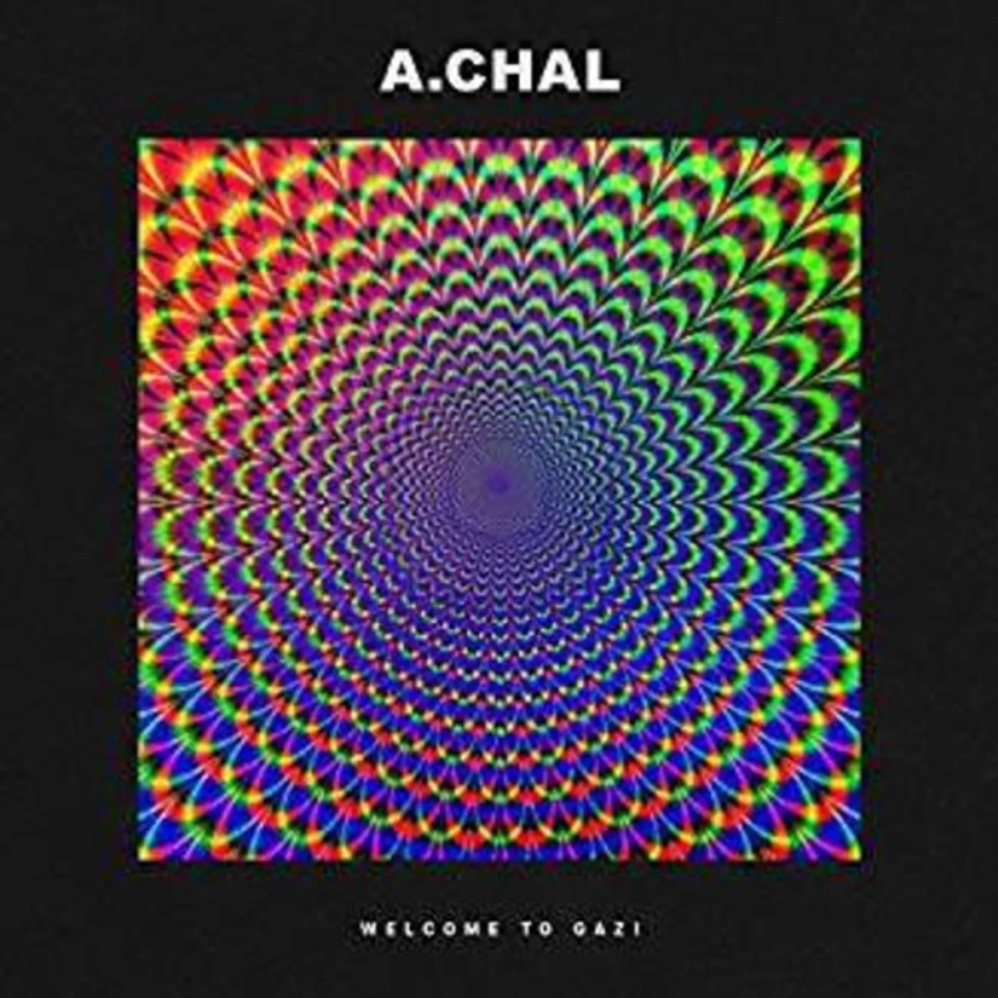 A.CHAL LP Vinyl - Welcome To Gazi (Pict) (Dlcd)