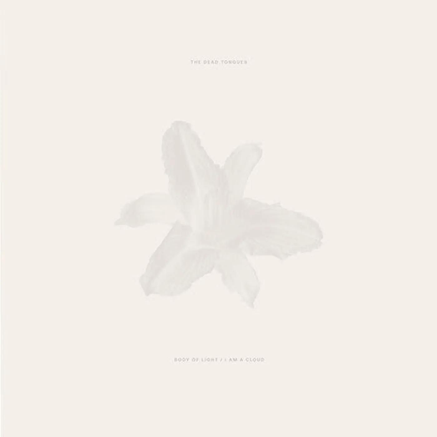 The Dead Tongues LP Vinyl - Body Of Light / I Am A Cloud