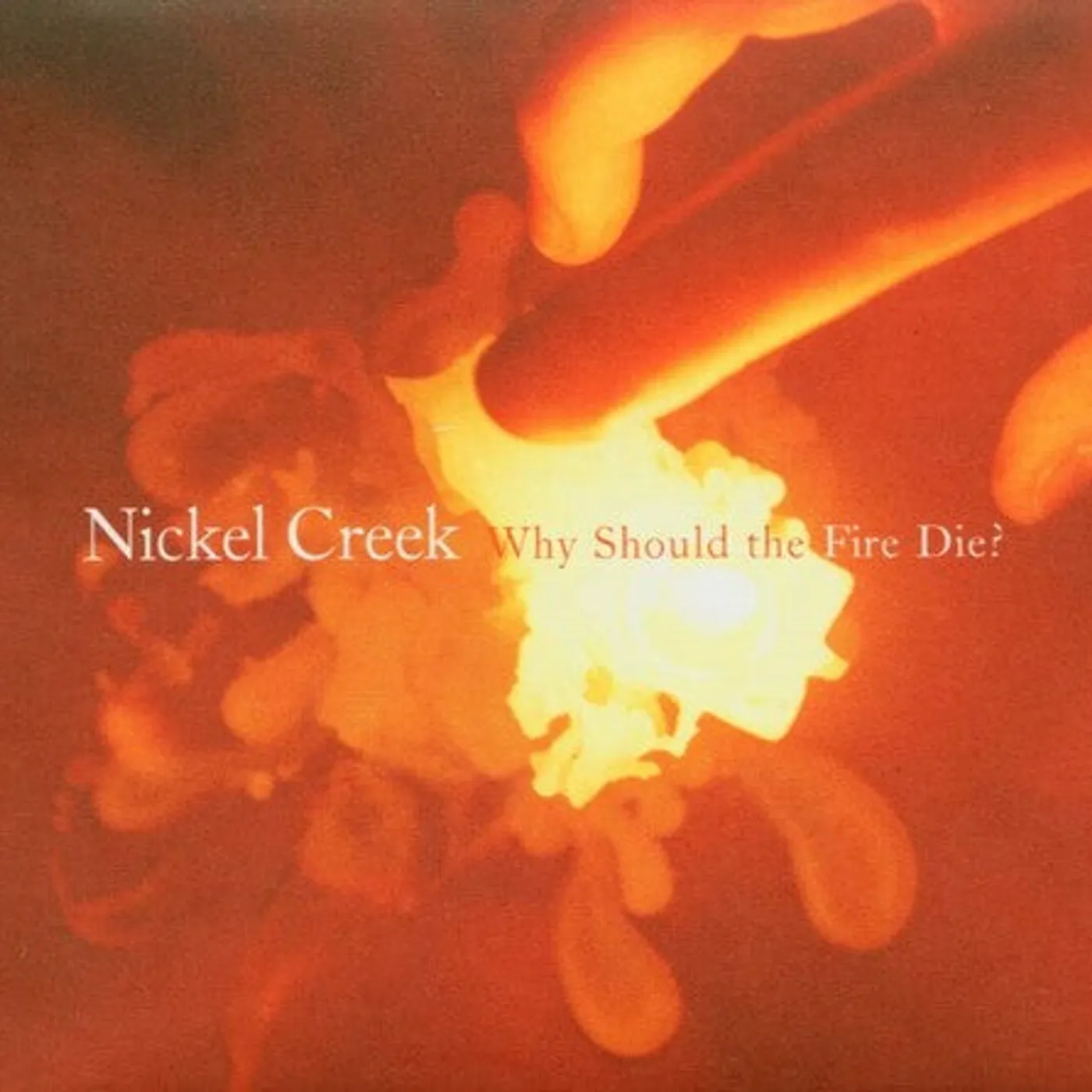 Nickel Creek LP Vinyl - Why Should The Fire Die (Ogv)