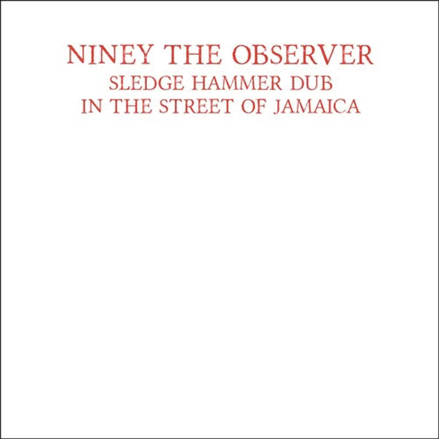 Niney The Observer LP Vinyl - Sledge Hammer Dub In The Street Of Jamaica