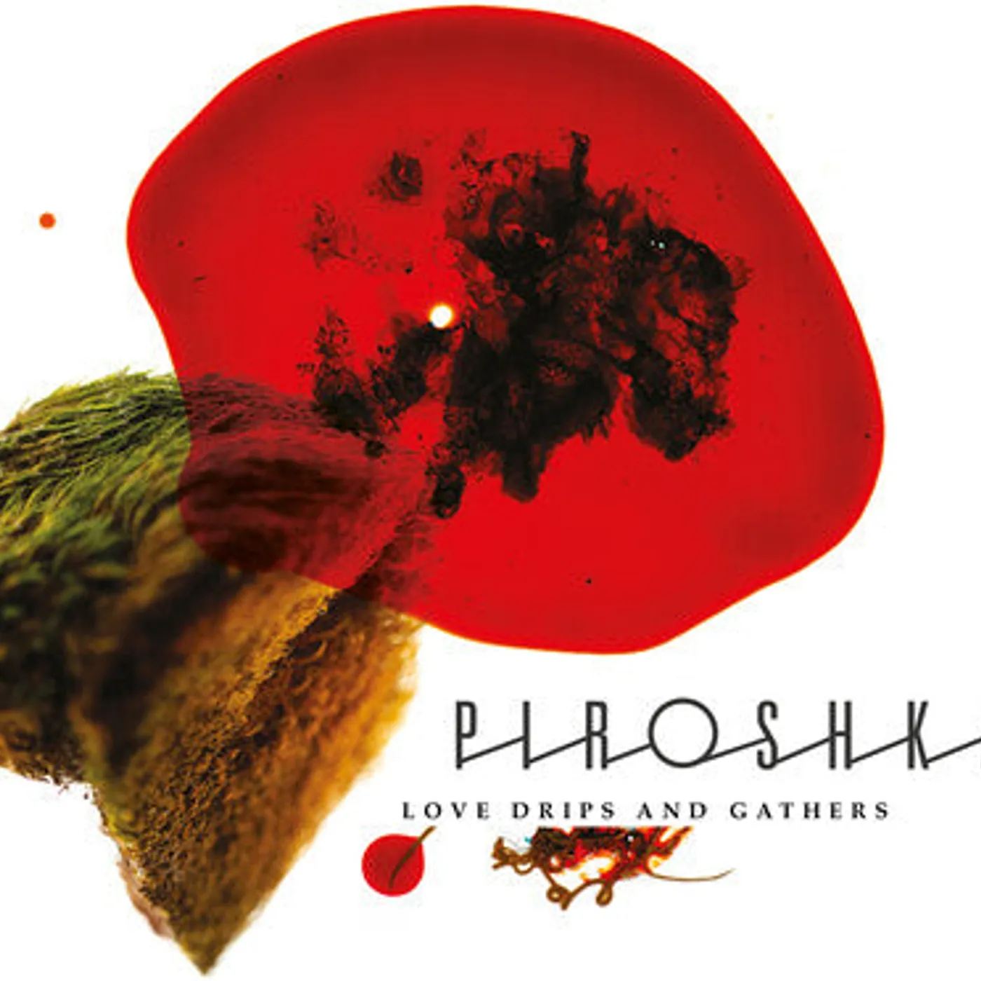 Piroshka LP Vinyl - Love Drips & Gathers
