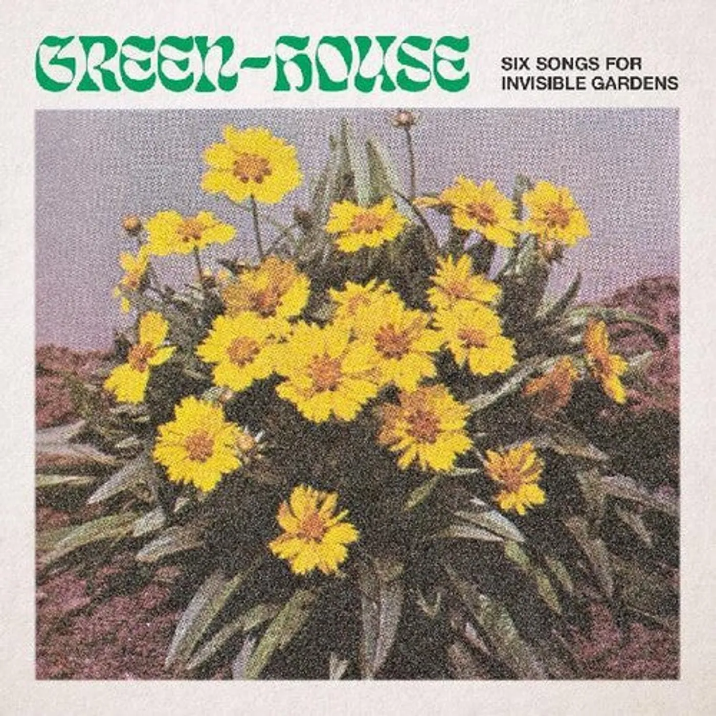 Green-House LP Vinyl - Six Songs For Invisible Gardens