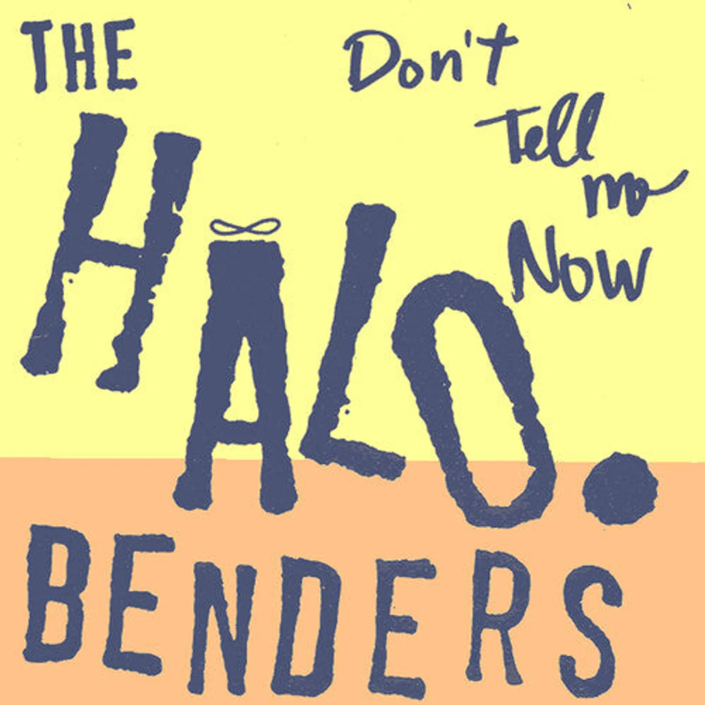 The Halo Benders LP Vinyl - Don'T Tell Me Now
