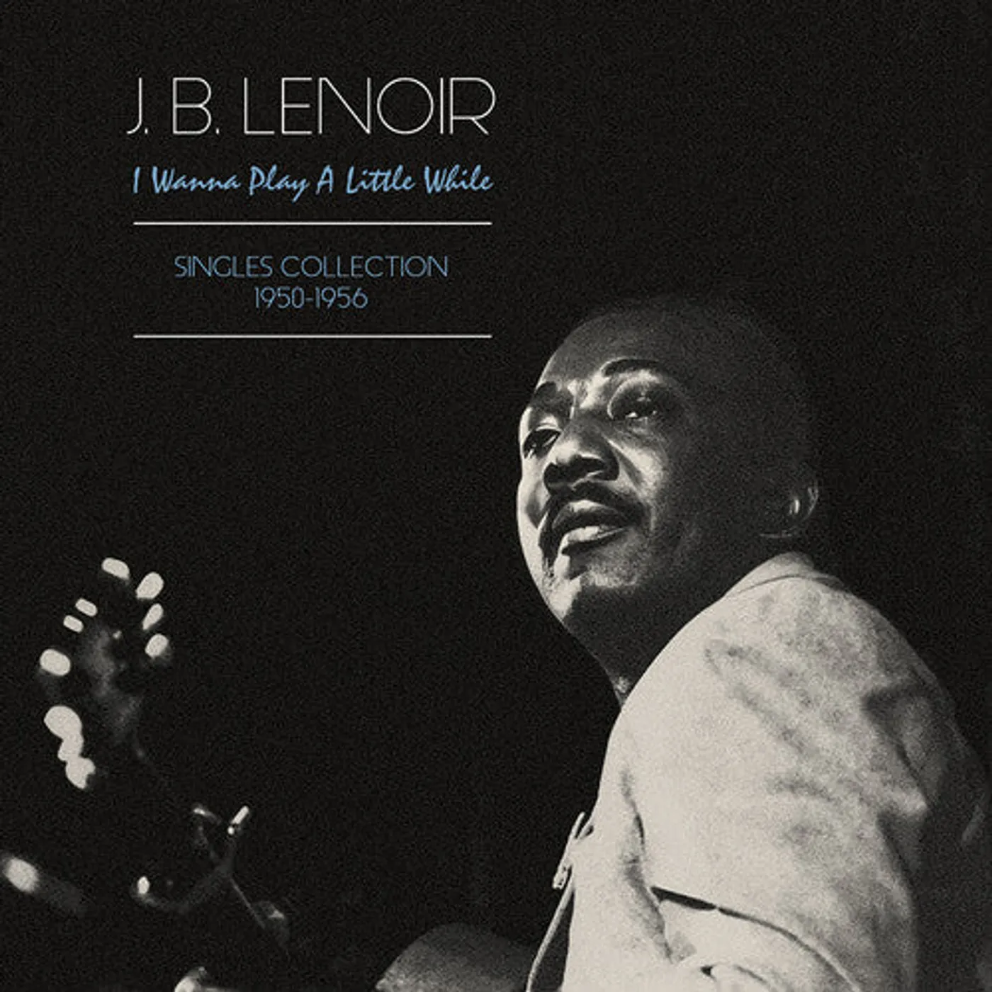 J.B. Lenoir LP Vinyl - Wanna Play A Little While: Singles Collection (Uk)