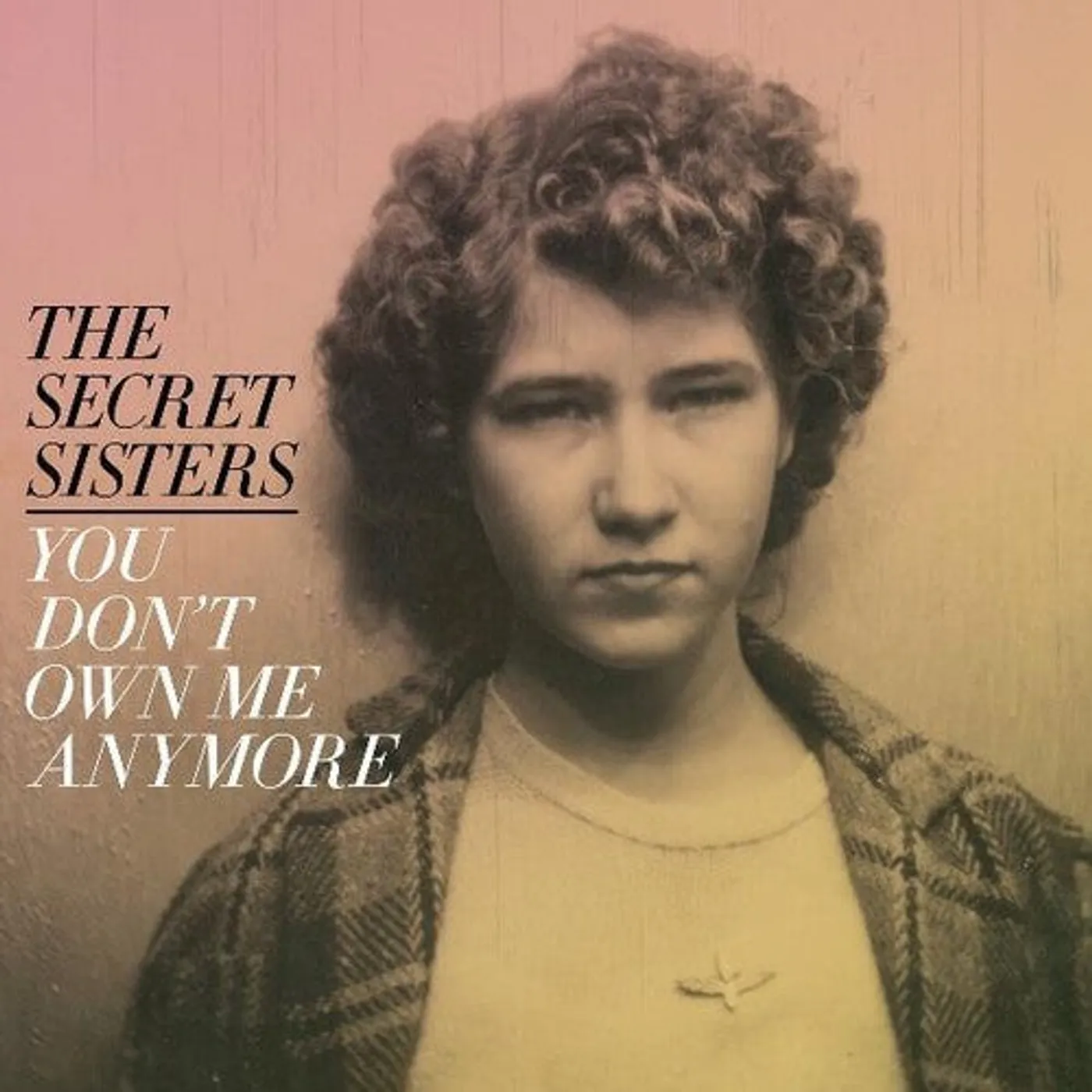 The Secret Sisters LP Vinyl - You Don'T Own Me Anymore (Coloured Vinyl) (Stic) (Ylw)
