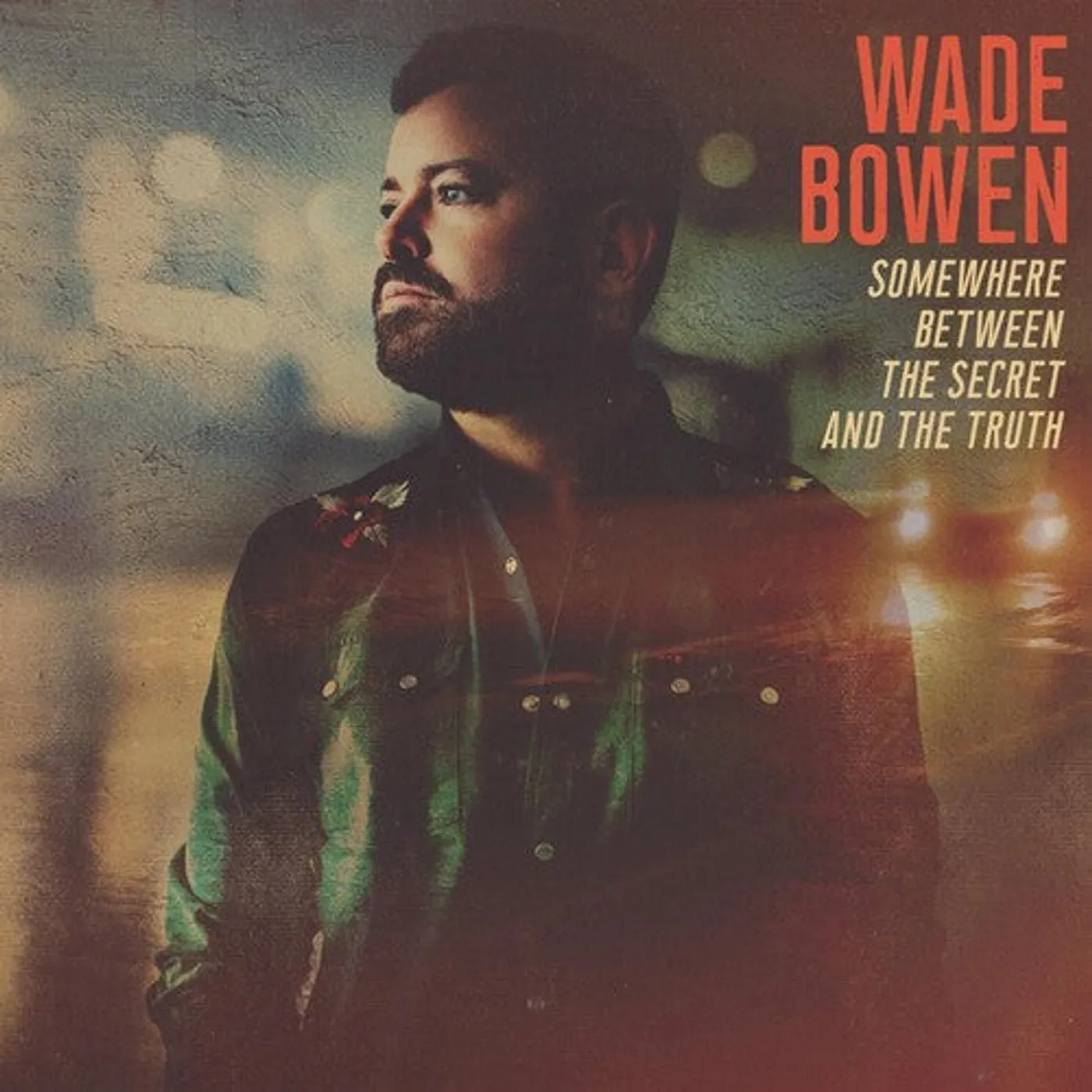 Wade Bowen LP Vinyl - Somewhere Between The Secret And The Truth