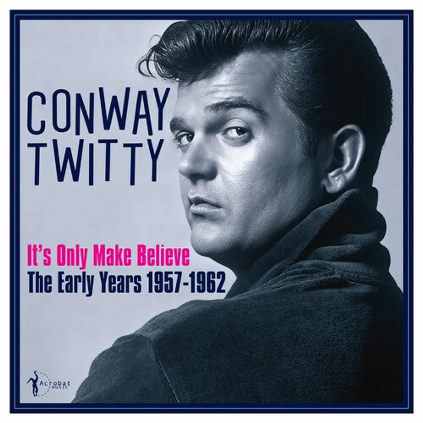 Conway Twitty LP Vinyl - It'S Only Make Believe: The Early Years 1957-62
