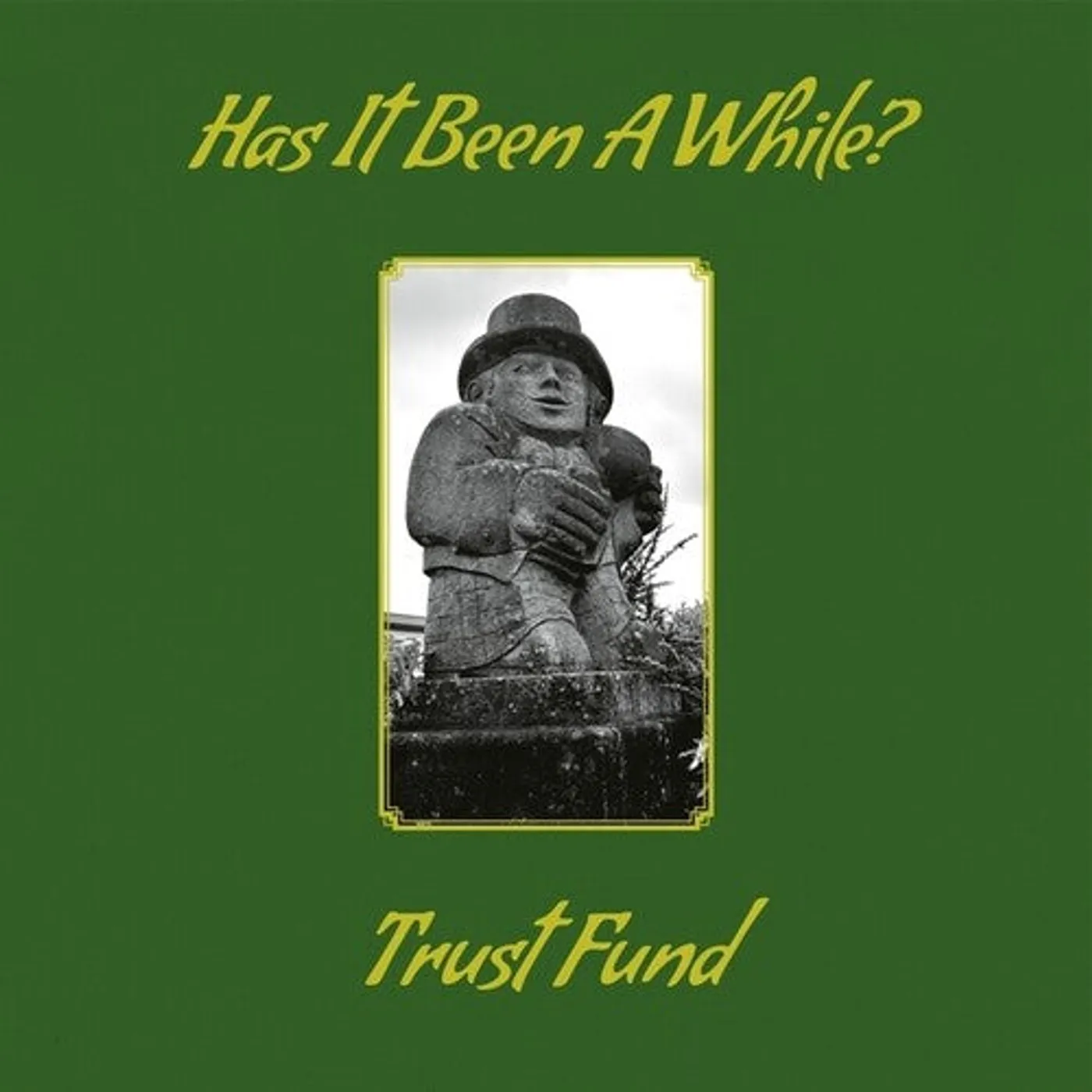 Trust Fund LP Vinyl - Has It Been A While