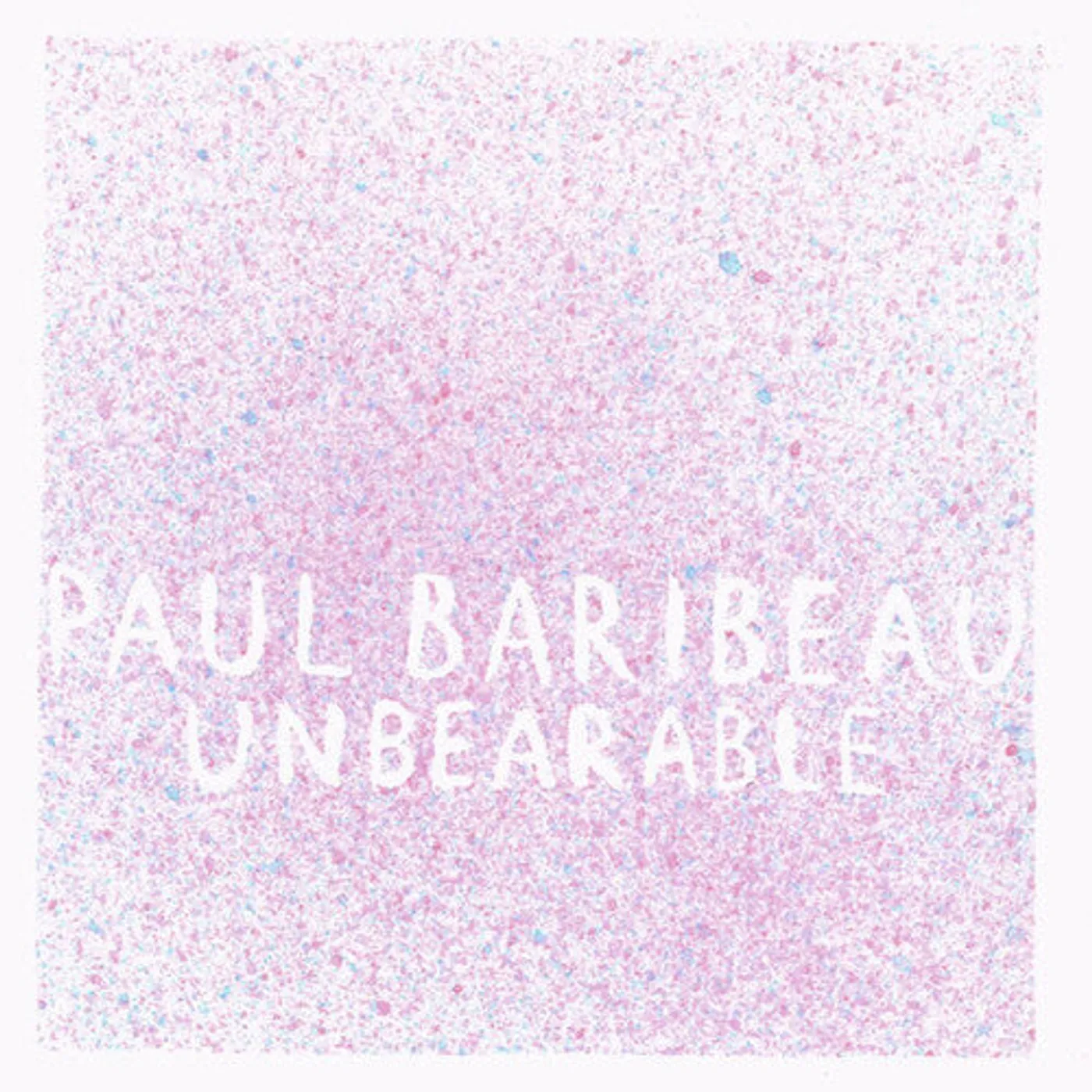 Paul Baribeau LP Vinyl - Unbearable (Reis)