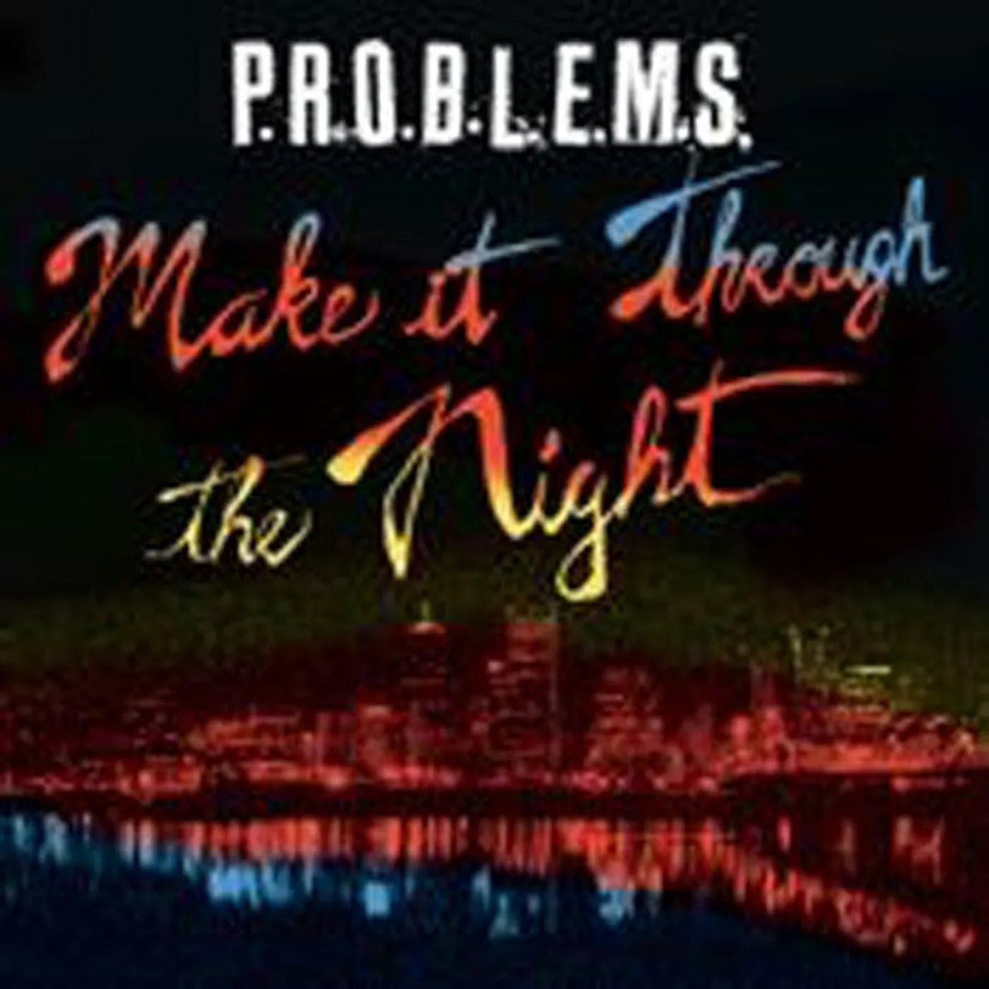 P.R.O.B.L.E.M.S. LP Vinyl - Make It Through The Night