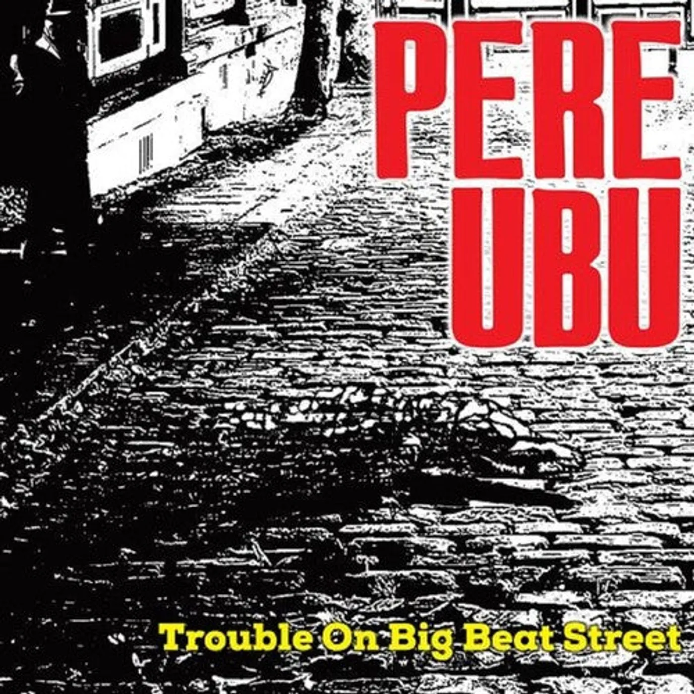 Pere Ubu LP Vinyl - Trouble On Big Beat Street