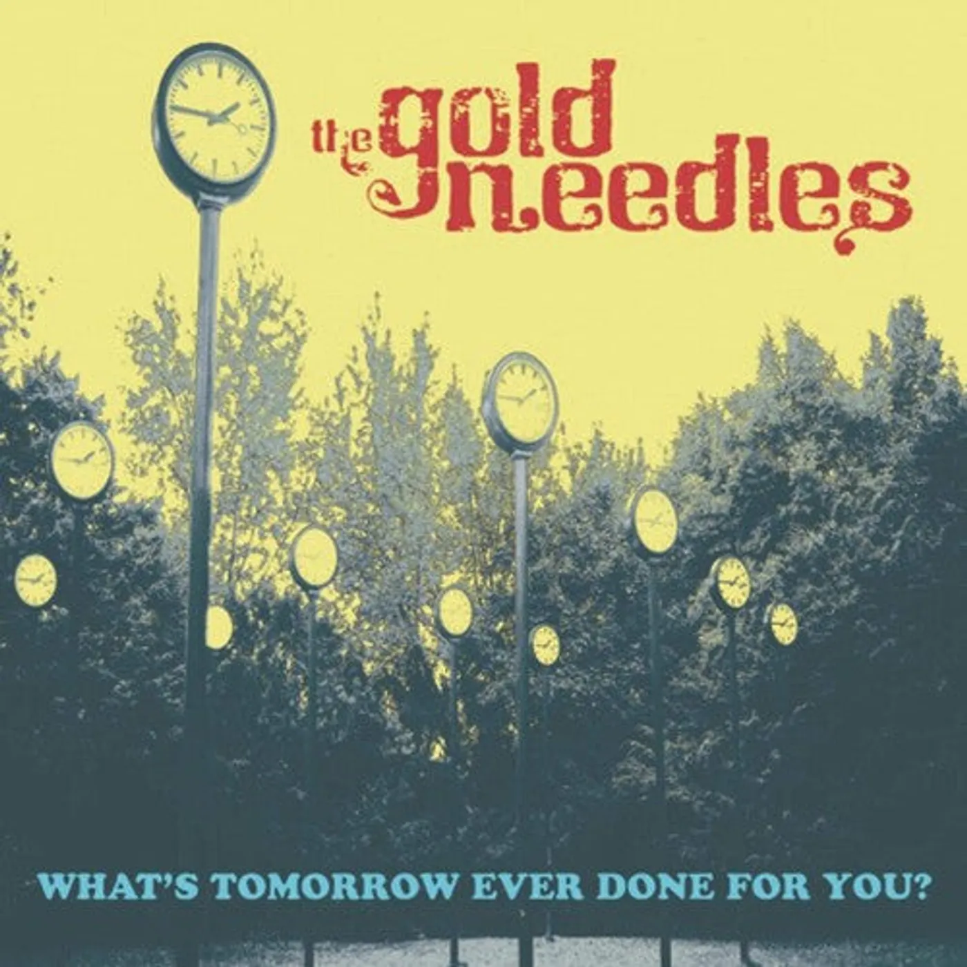 The Gold Needles LP Vinyl - What'S Tomorrow Ever Done For You?
